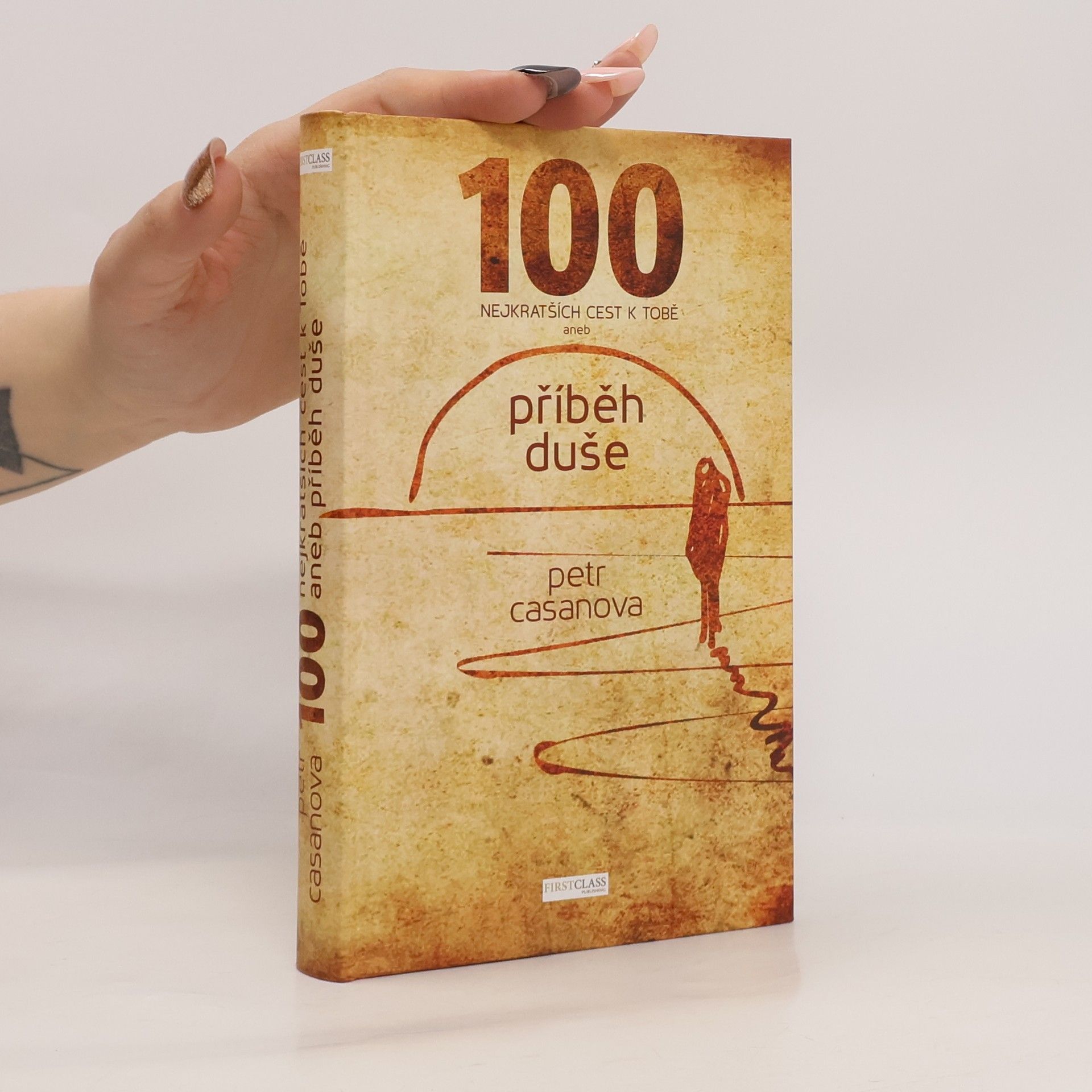 Petr Casanova 100 nejkratších cest k Tobě aneb příběh duše