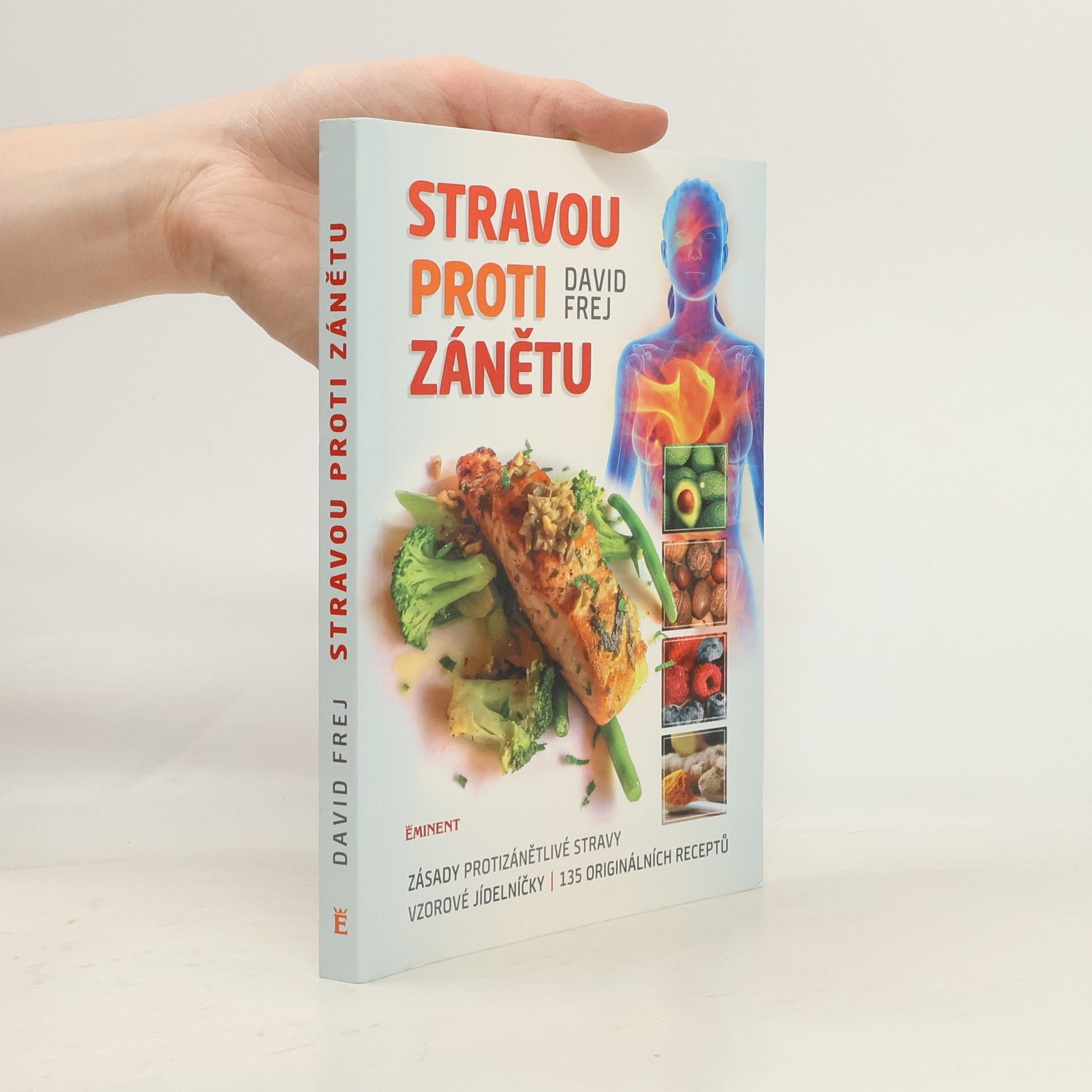 David Frej Stravou proti zánětu. Zásady protizánětlivé stravy, vzorové jídelníčky, 135 originálních receptů