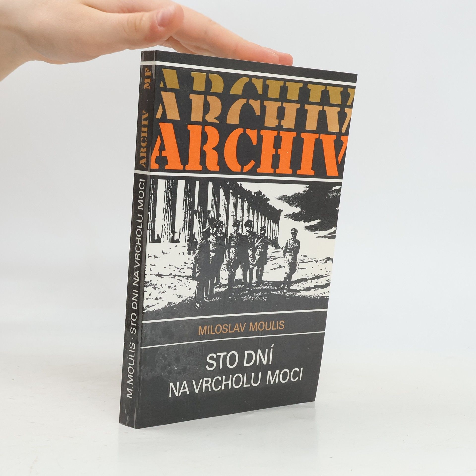 Miloslav Moulis Sto dní na vrcholu moci