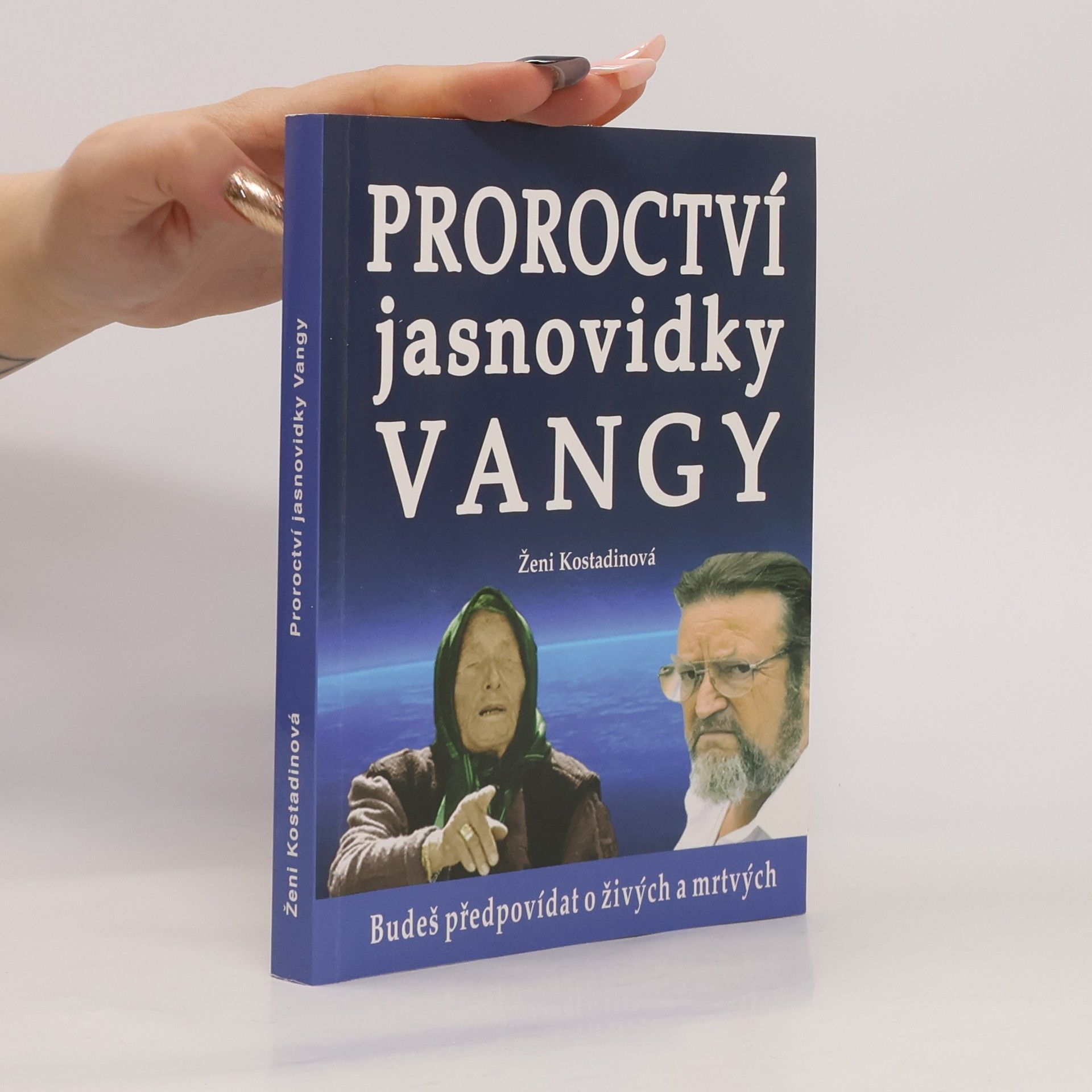 Ženi Kostadinova Proroctví jasnovidky Vangy : budeš předpovídat o živých a mrtvých