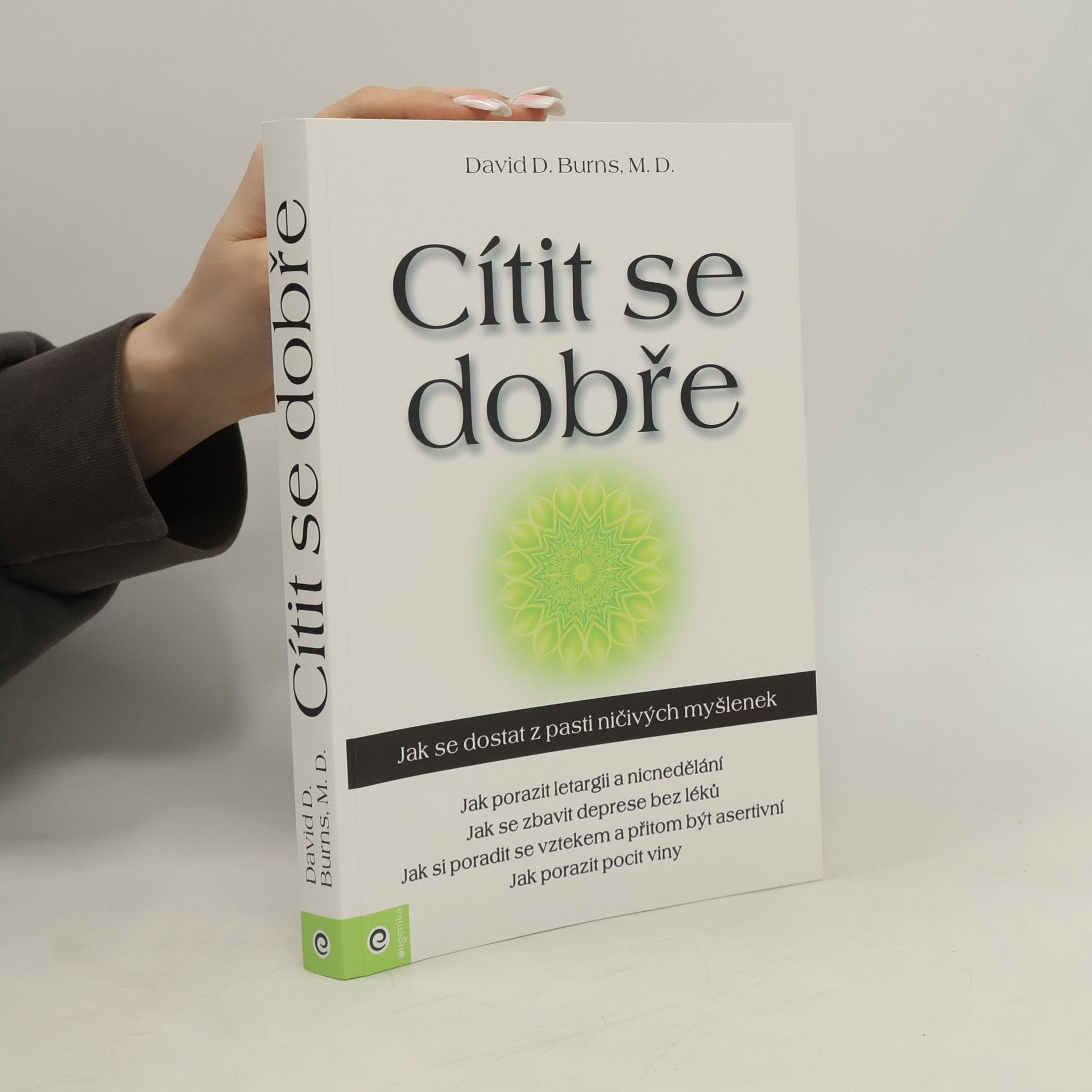 David D. Burns Cítit se dobře : jak se dostat z pasti ničivých myšlenek