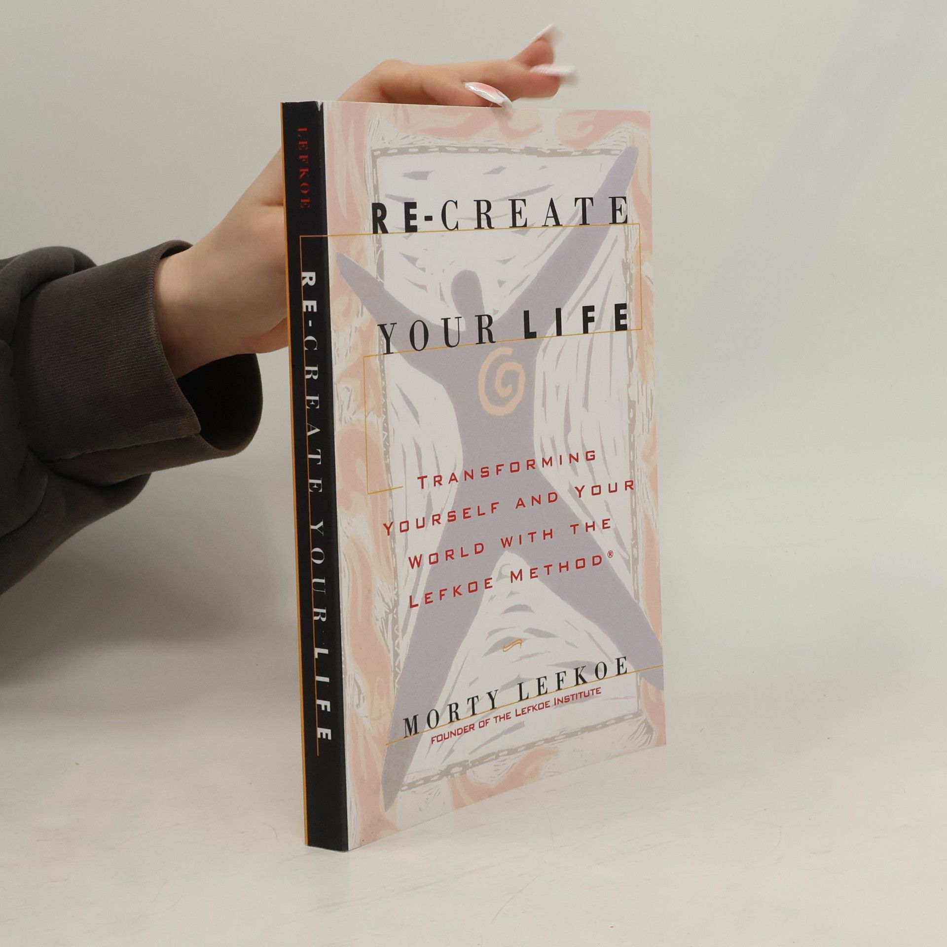 Morty Lefkoe Re-Create Your Life