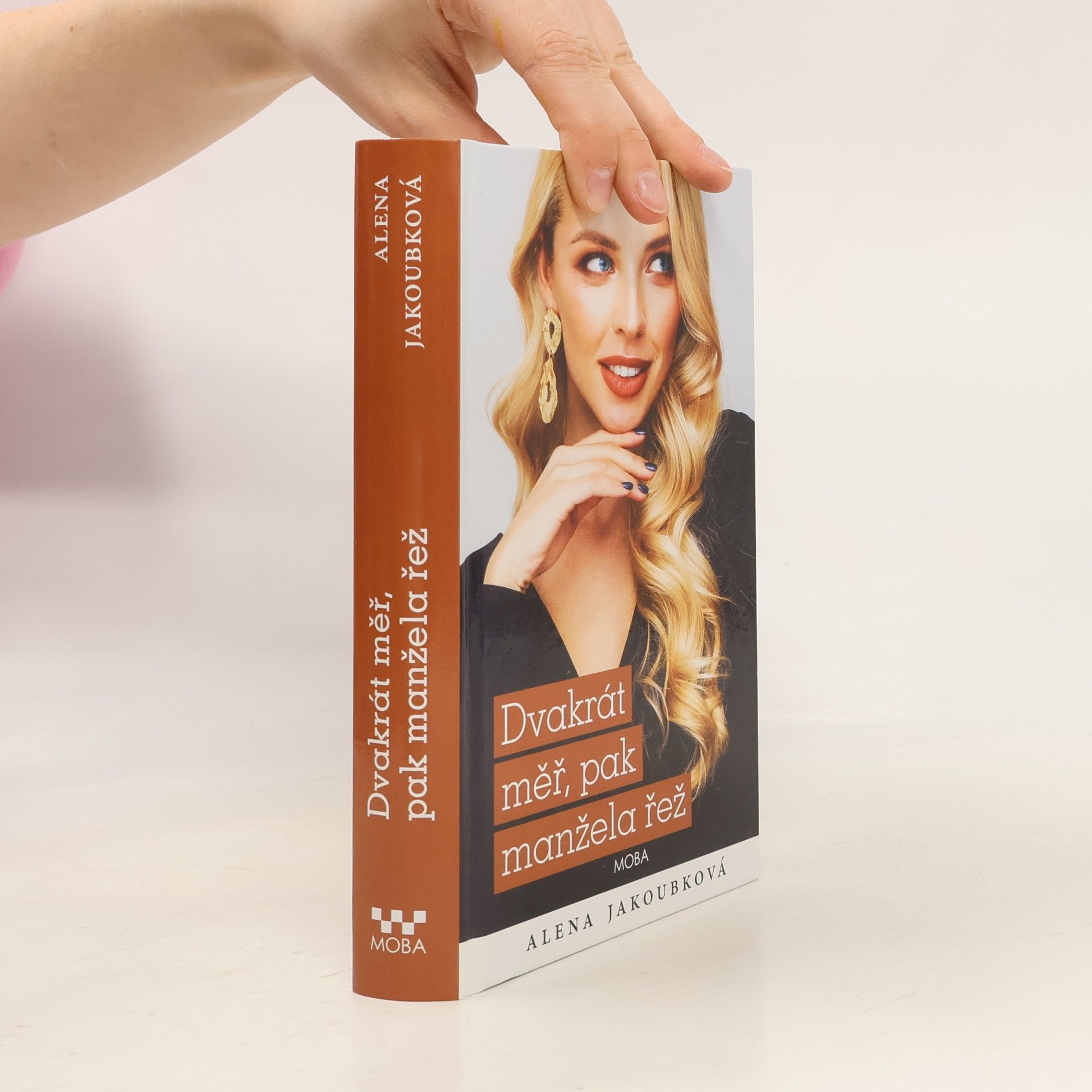 Alena Jakoubková Dvakrát měř, pak manžela řež