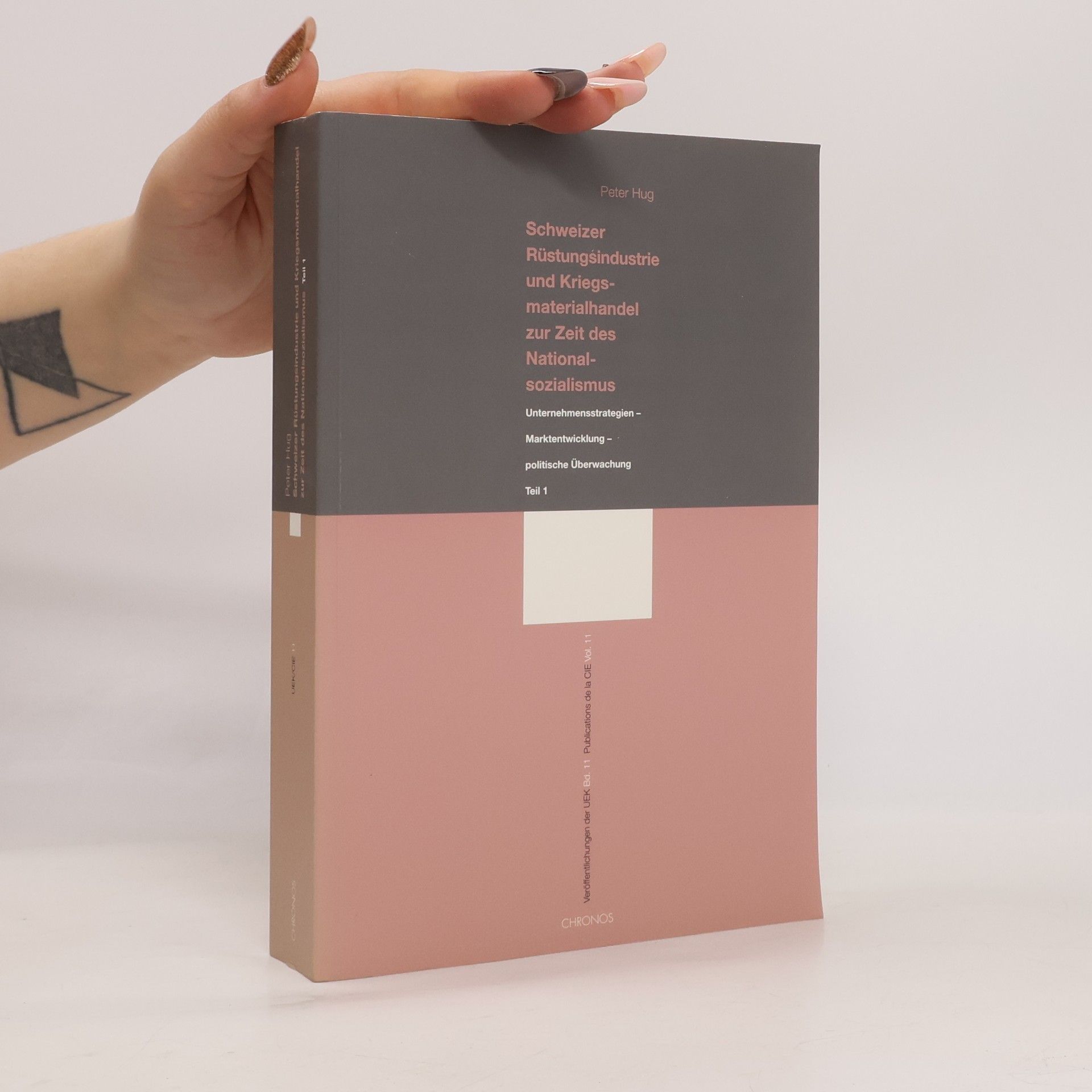 Peter Hug Veröffentlichungen der UEK / Publications de la CIE - 11: Schweizer Rüstungsindustrie und Kriegsmaterialhandel zur Zeit des Nationalsozialismus