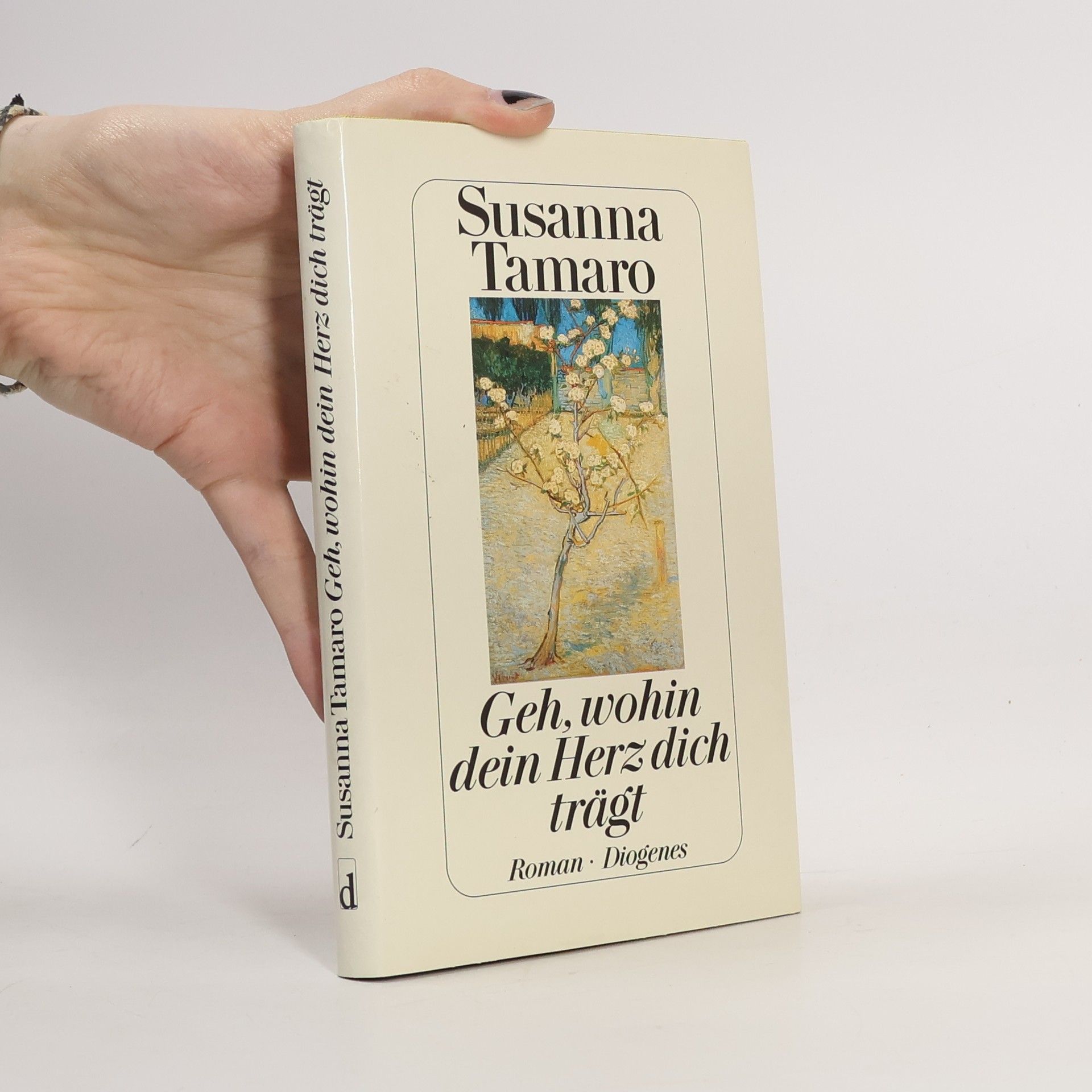 Susanna Tamaro Geh, wohin dein Herz dich trägt