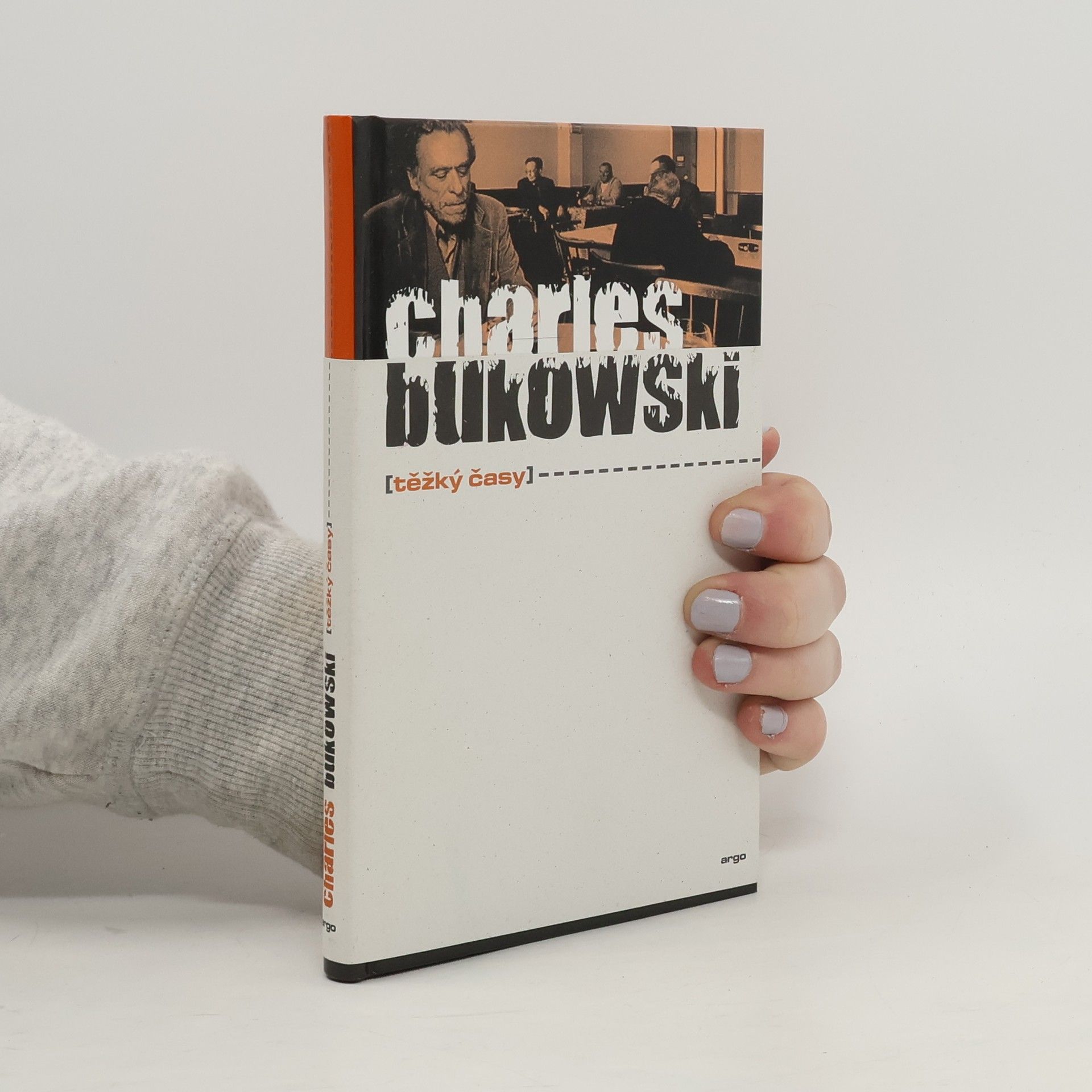 Charles Bukowski Těžký časy