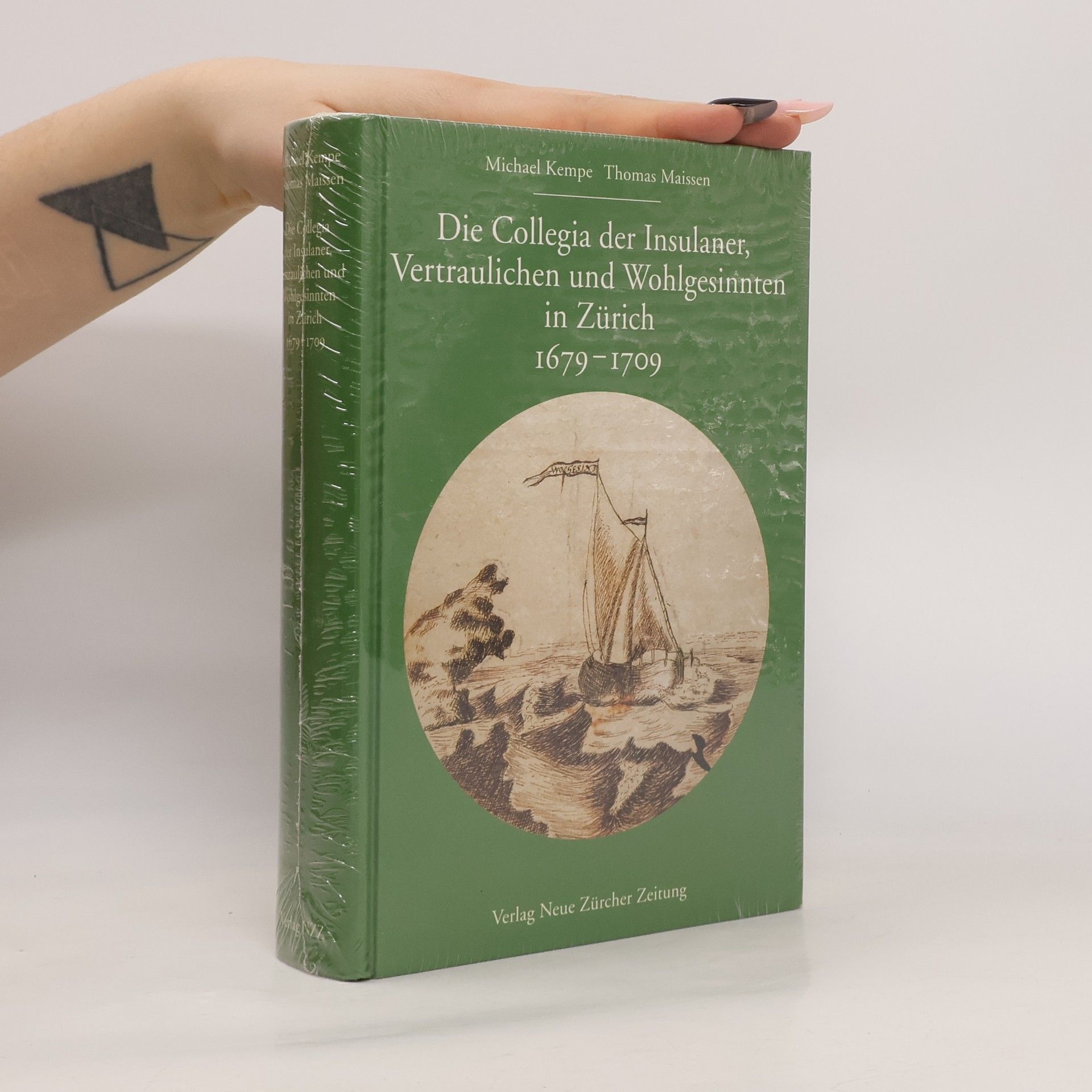 Die Collegia der Insulaner, Vertraulichen und Wohlgesinnten in Zürich 1679 - 1709