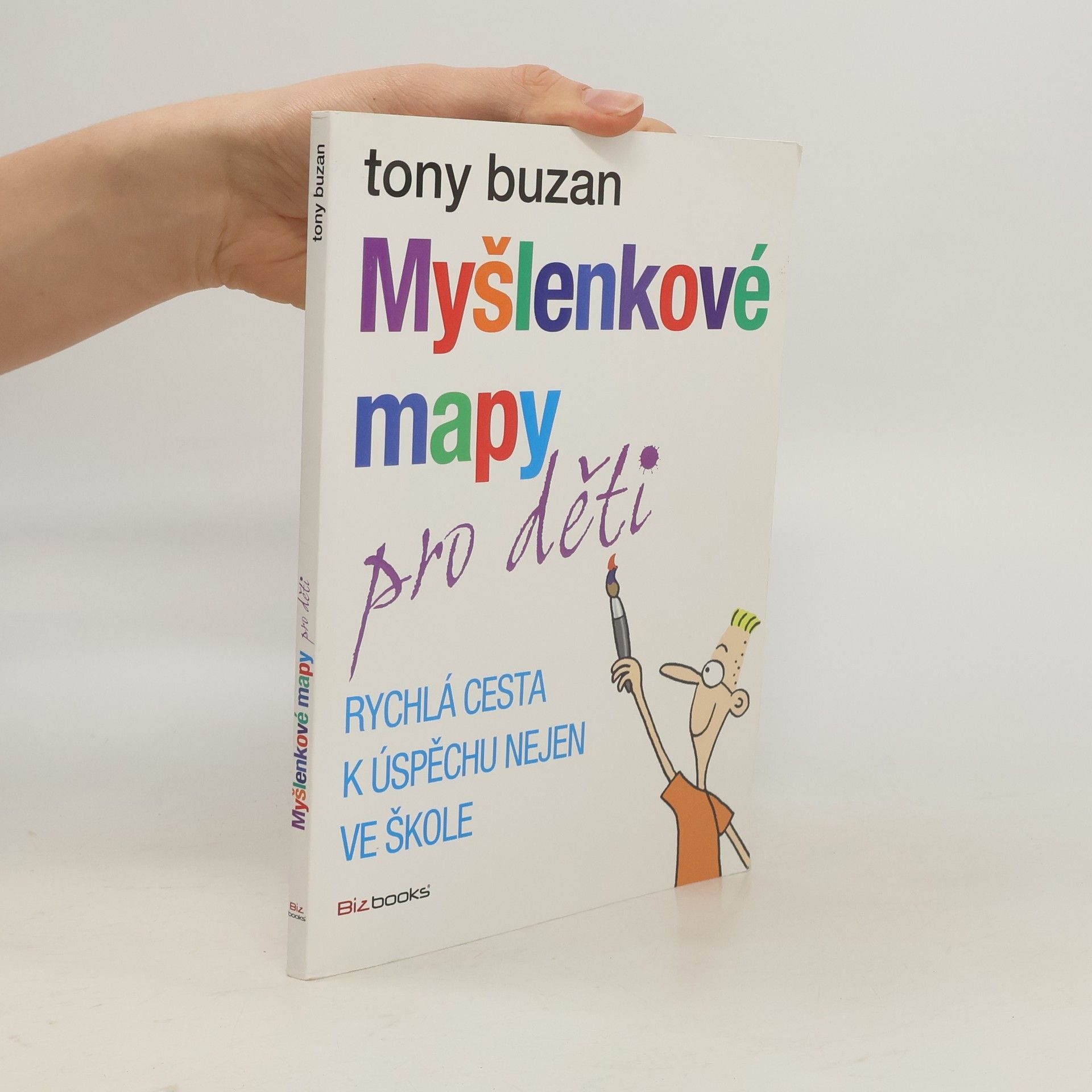 Tony Buzan Myšlenkové mapy pro děti: Rychlá cesta k úspěchu nejen ve škole