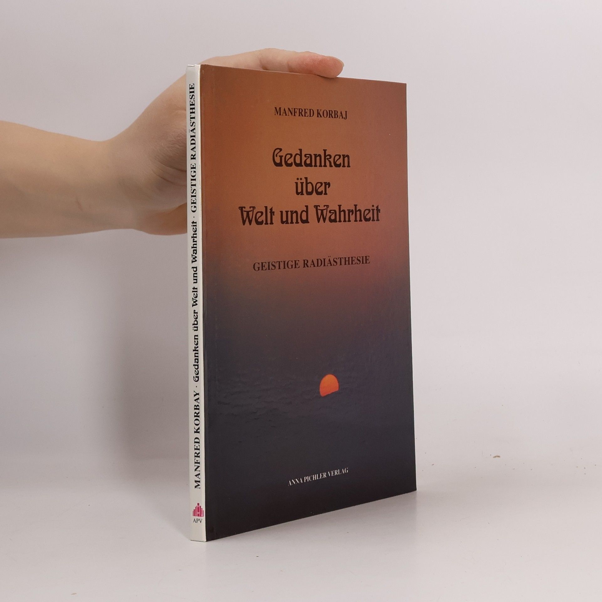 Manfred Korbay Gedanken über Welt und Wahrheit