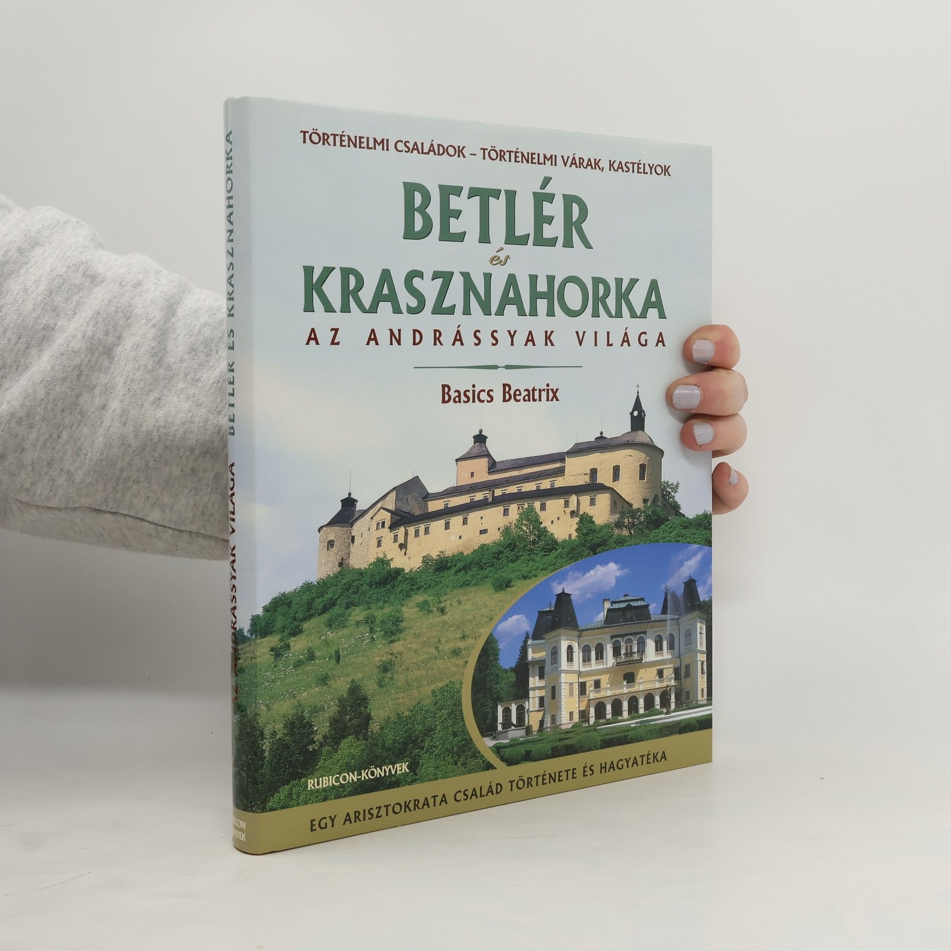 Beatrix Basics Történelmi családok - Történelmi várak, kastélyok: Betlér és Krasznahorka