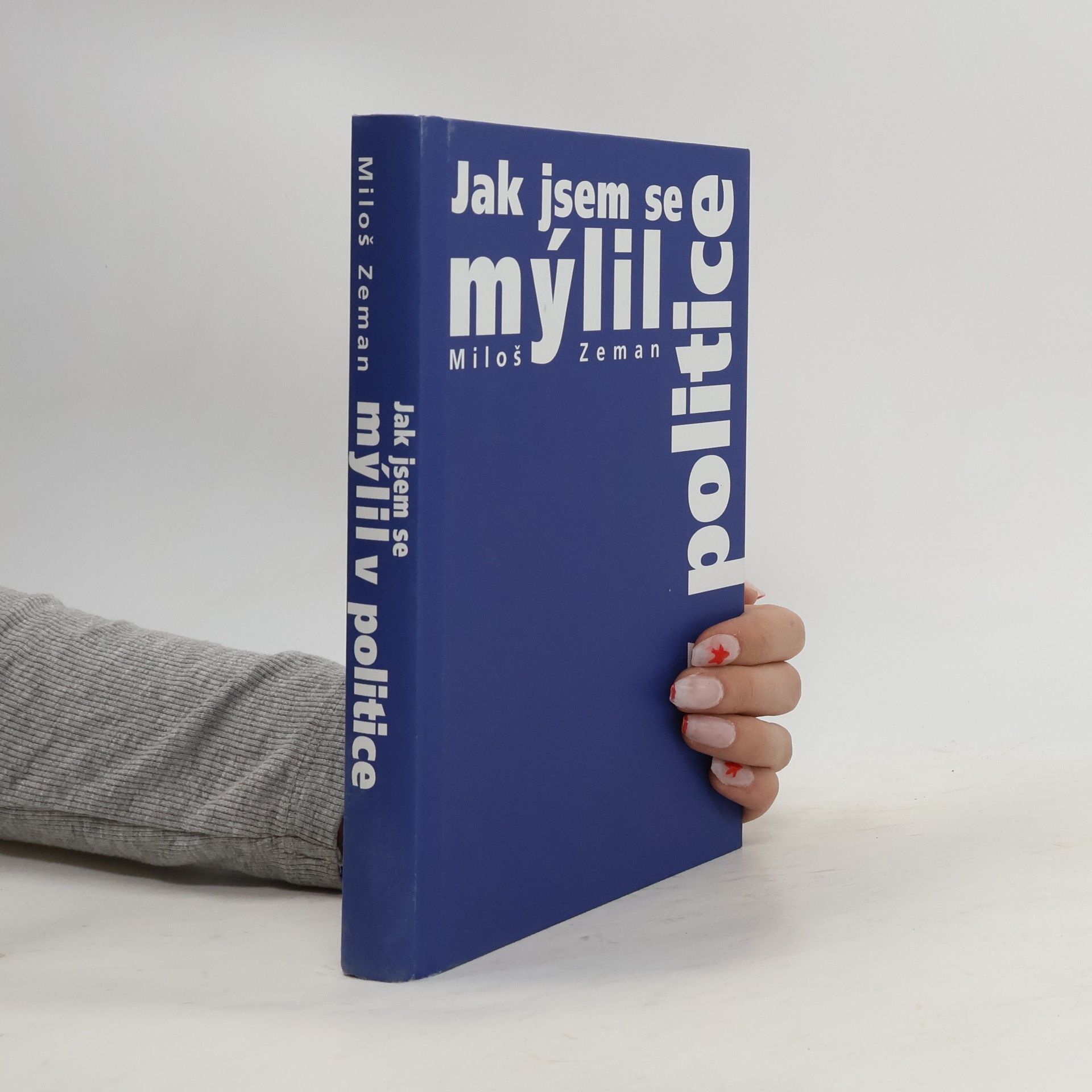 Miloš Zeman Jak jsem se mýlil v politice