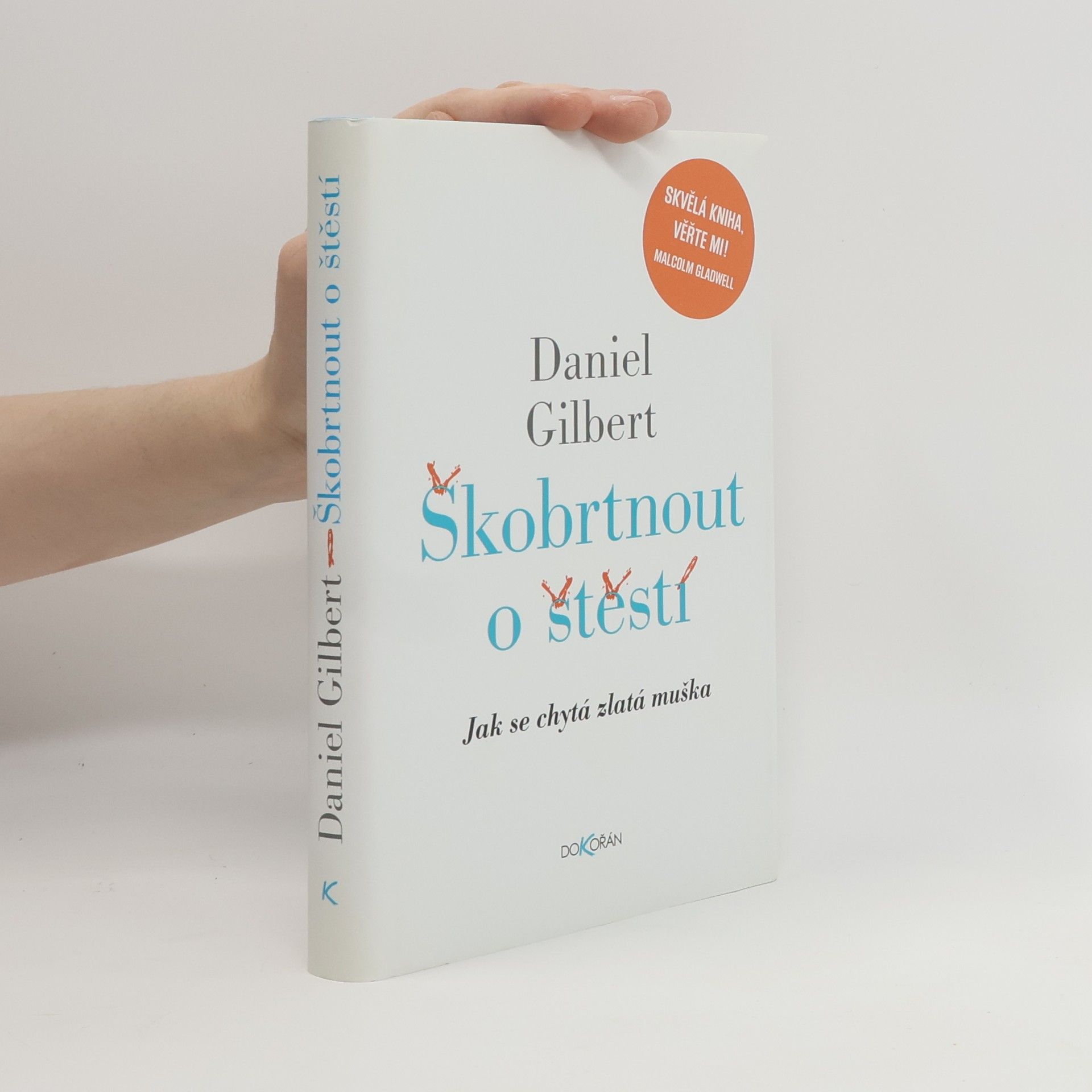 Daniel Gilbert Škobrtnout o štěstí. Jak se chytá zlatá muška