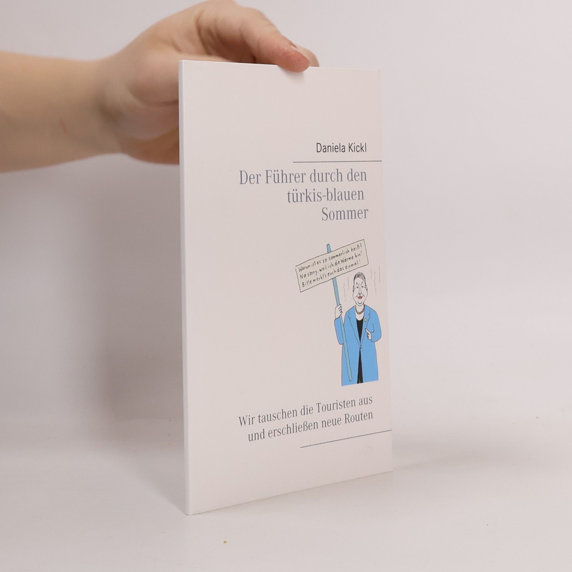 Daniela Kickl Führer in türkis-blau: Der Führer durch den türkis-blauen Sommer