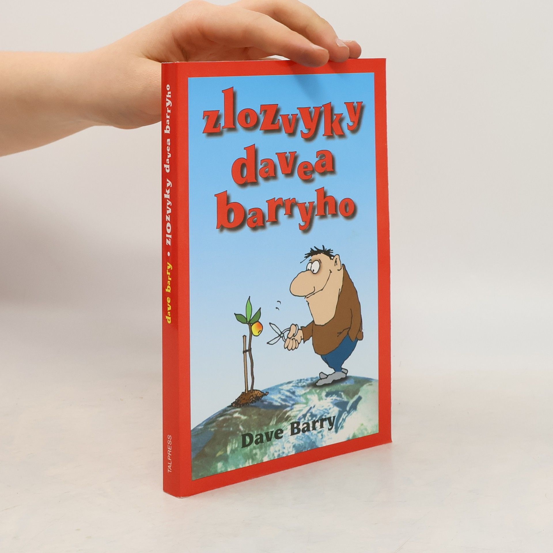 Dave Barry Zlozvyky Davea Barryho: Stoprocentně faktuprostá kniha