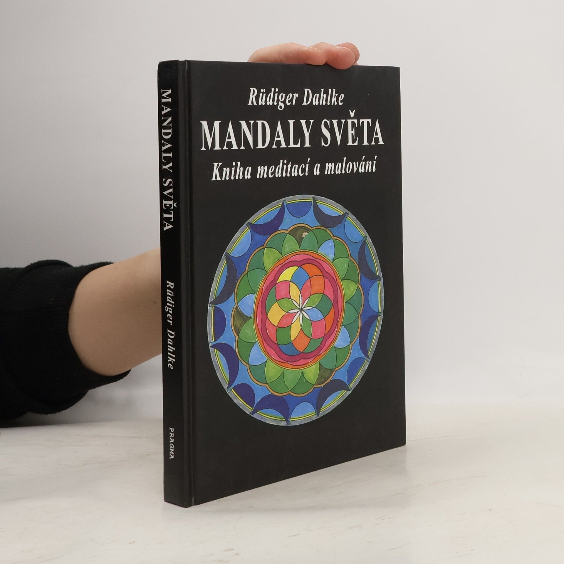 Ruediger Dahlke Mandaly světa: Kniha meditací a malování