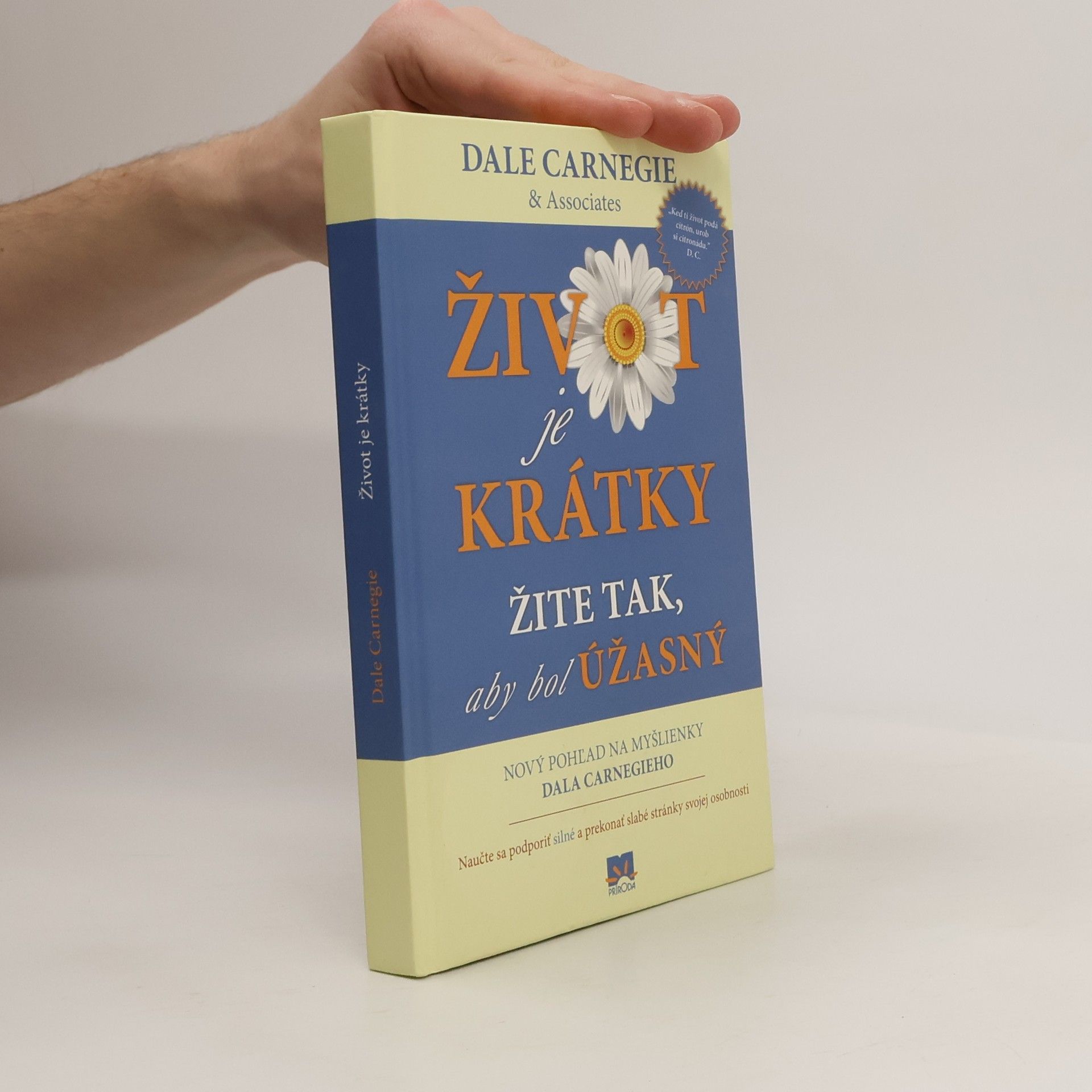 Dale Carnegie Život je krátky žite tak, aby bol úžasný