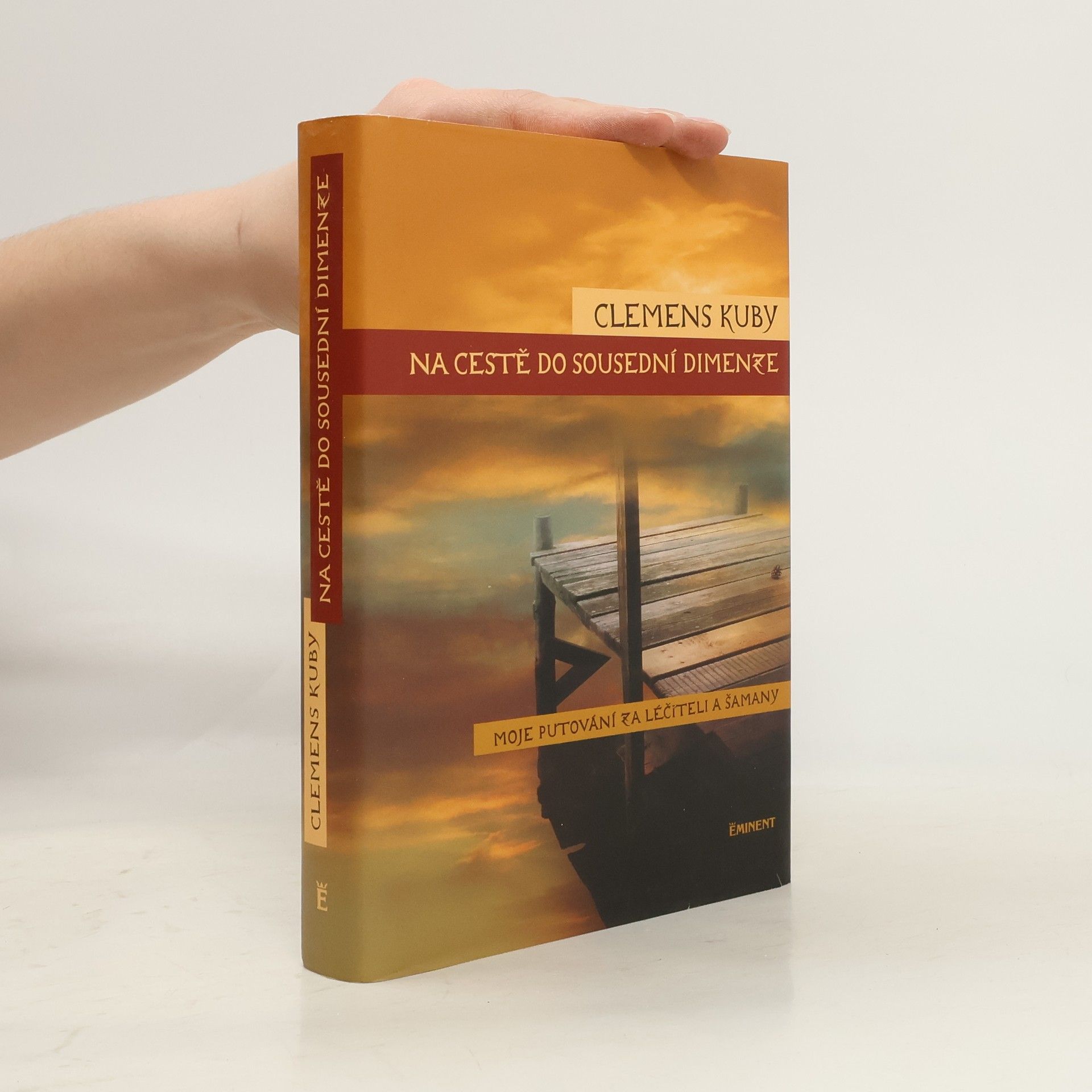 Clemens Kuby Na cestě do sousední dimenze. Moje putování za léčiteli a šamany