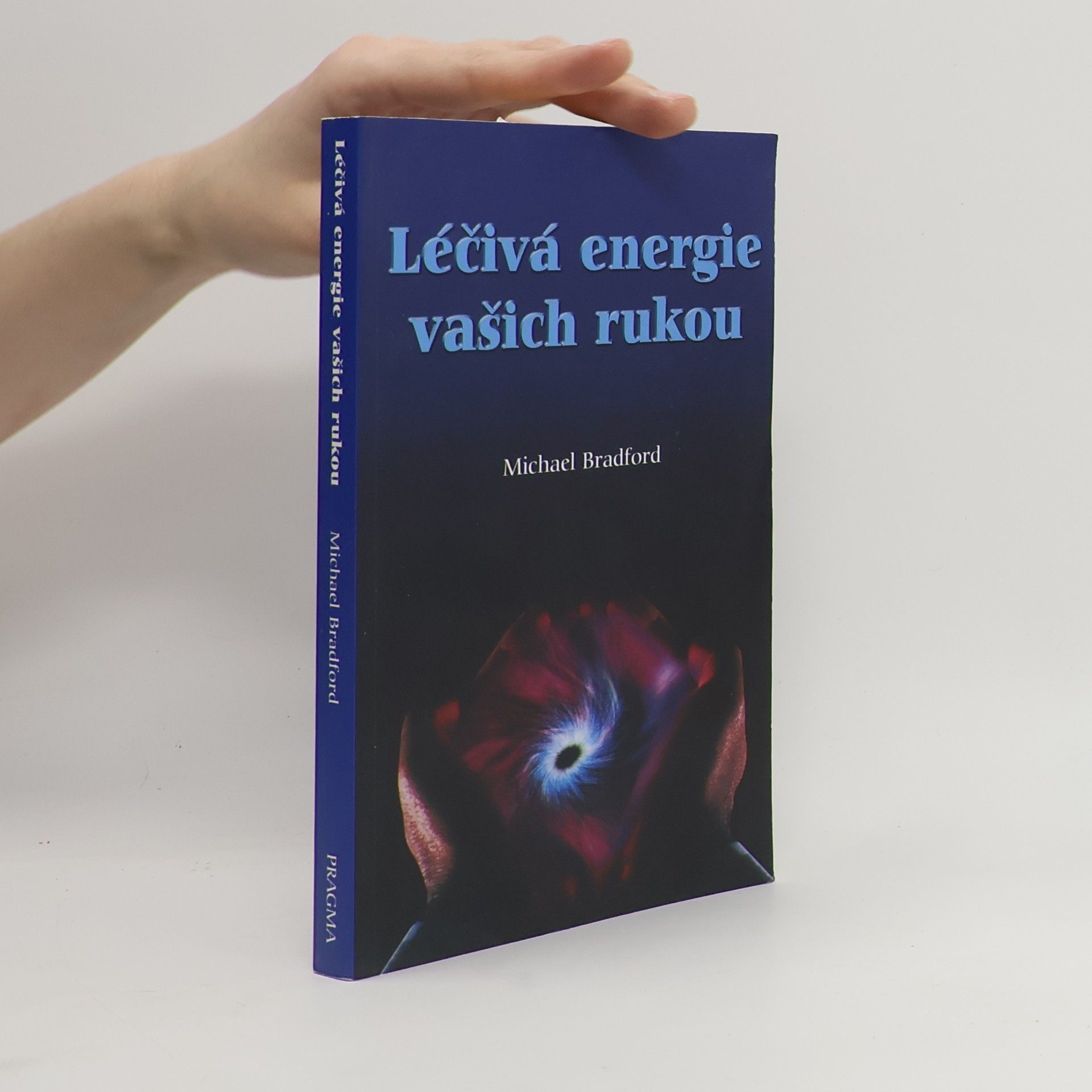 Michael Bradford Léčivá energie vašich rukou