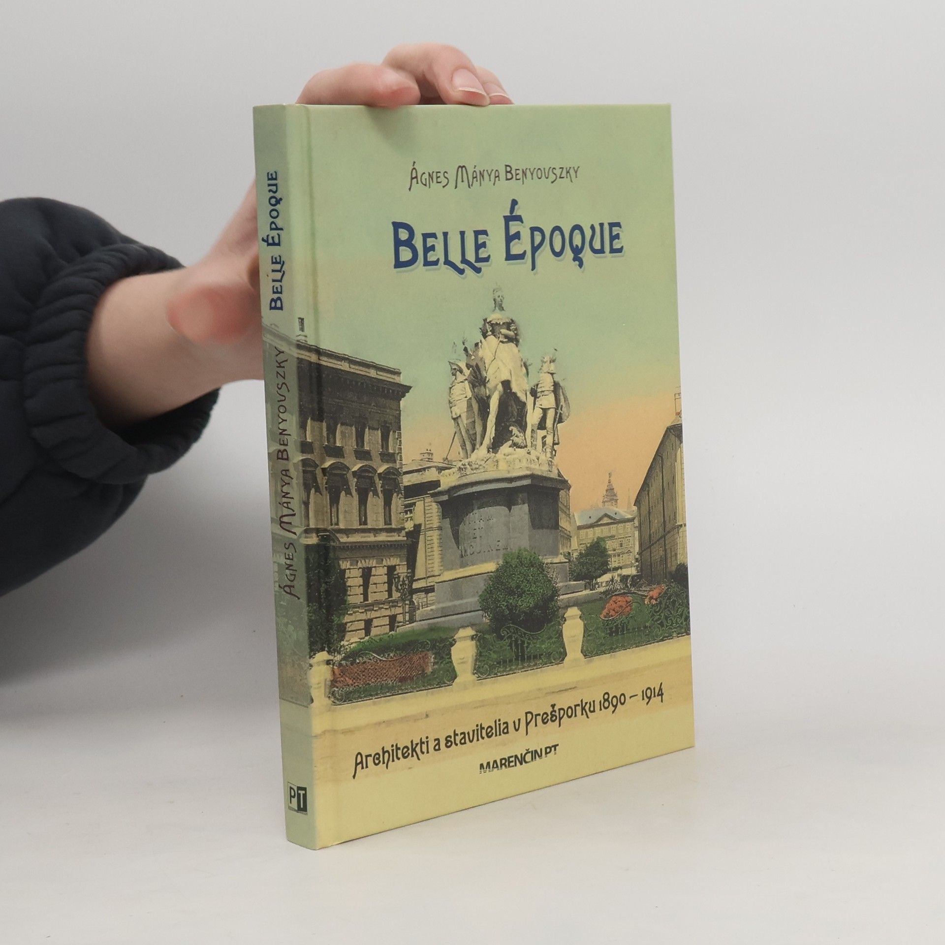 Ágnes Mánya Benyovszky Belle époque • Architekti a stavitelia v Prešporku • 1890 – 1914