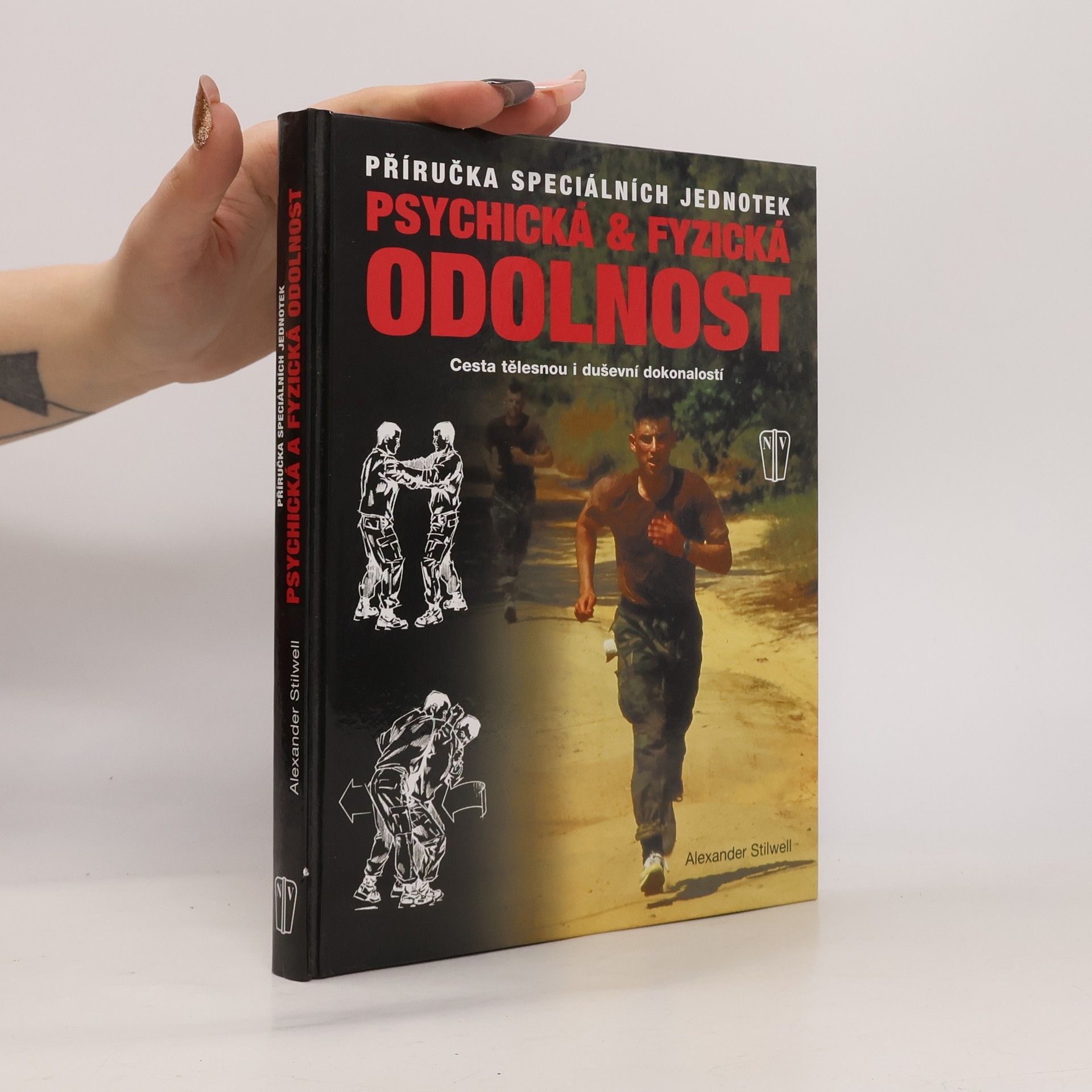 Alexander Stilwell Psychická & fyzická odolnost: Příručka speciálních jednotek