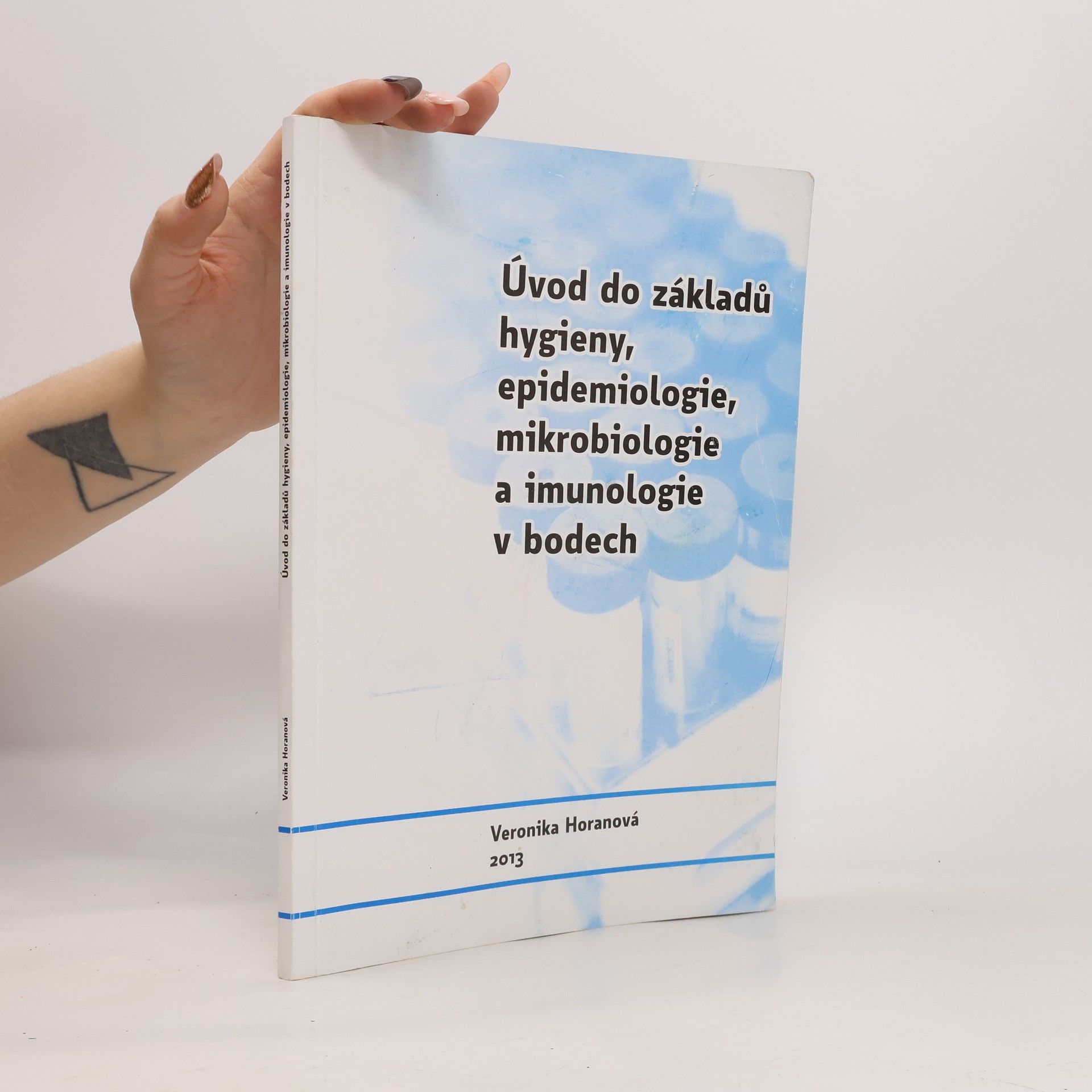 Veronika Horanová Úvod do základů hygieny, epidemiologie, mikrobiologie a imunologie v bodech