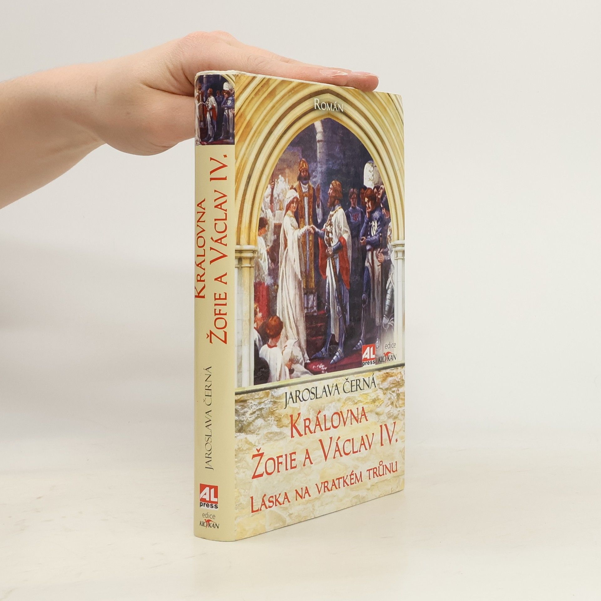 Jaroslava Černá Královna Žofie a Václav IV. - Láska na vratkém trůnu