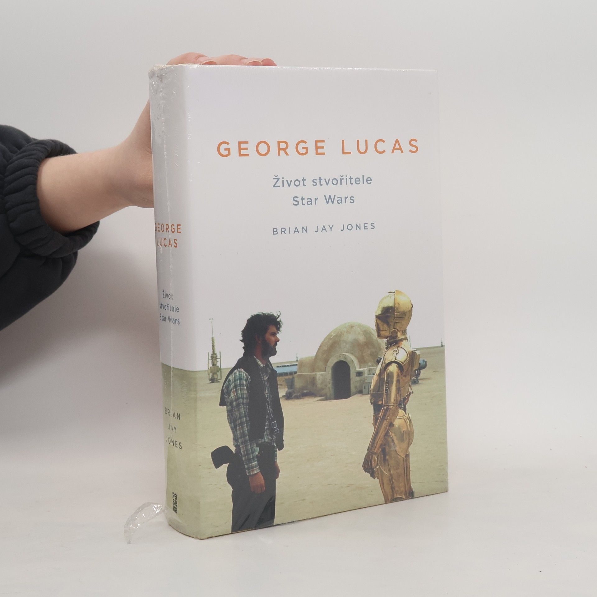 Brian Jay Jones George Lucas. Život stvořitele Star Wars