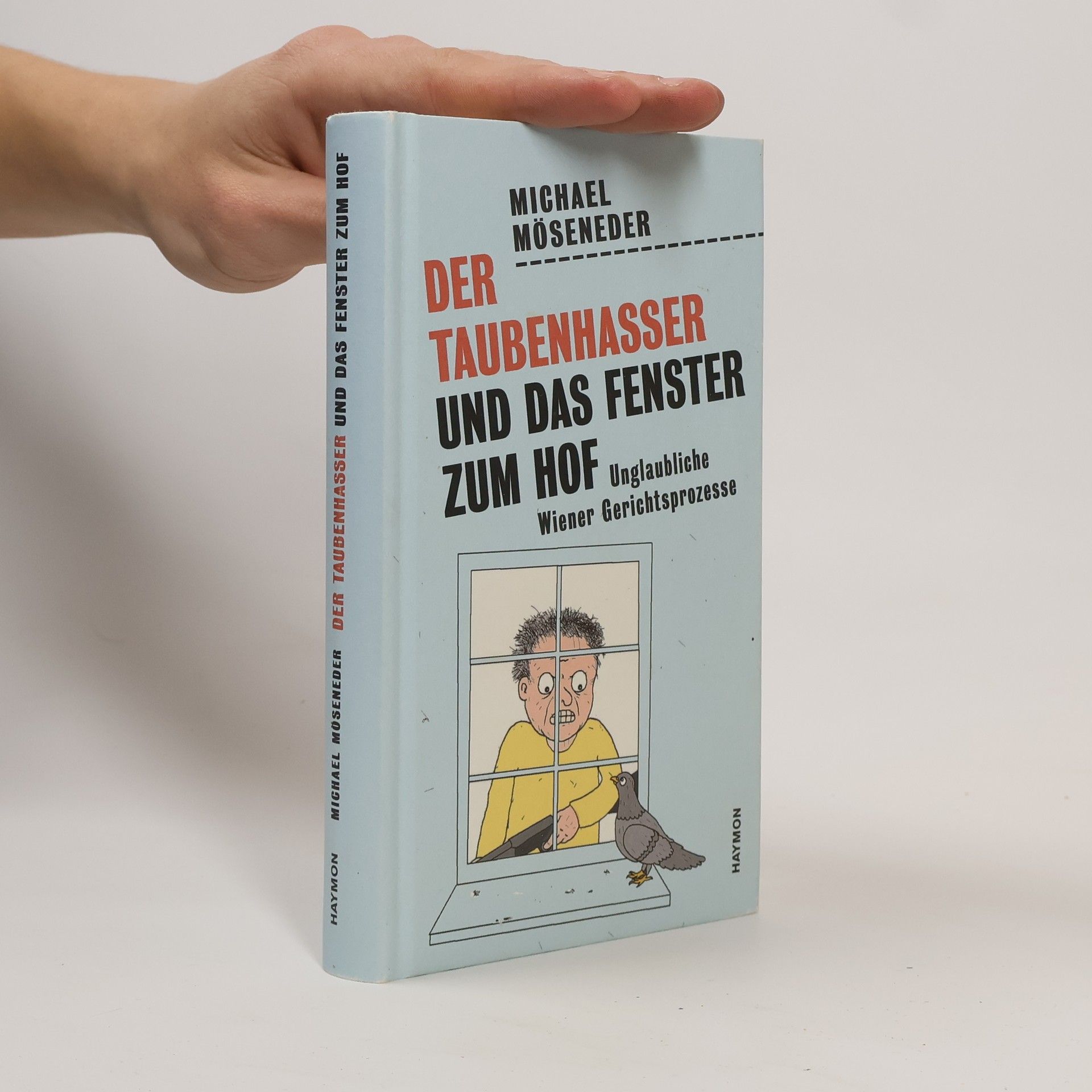 Michael Möseneder Der Taubenhasser und das Fenster zum Hof