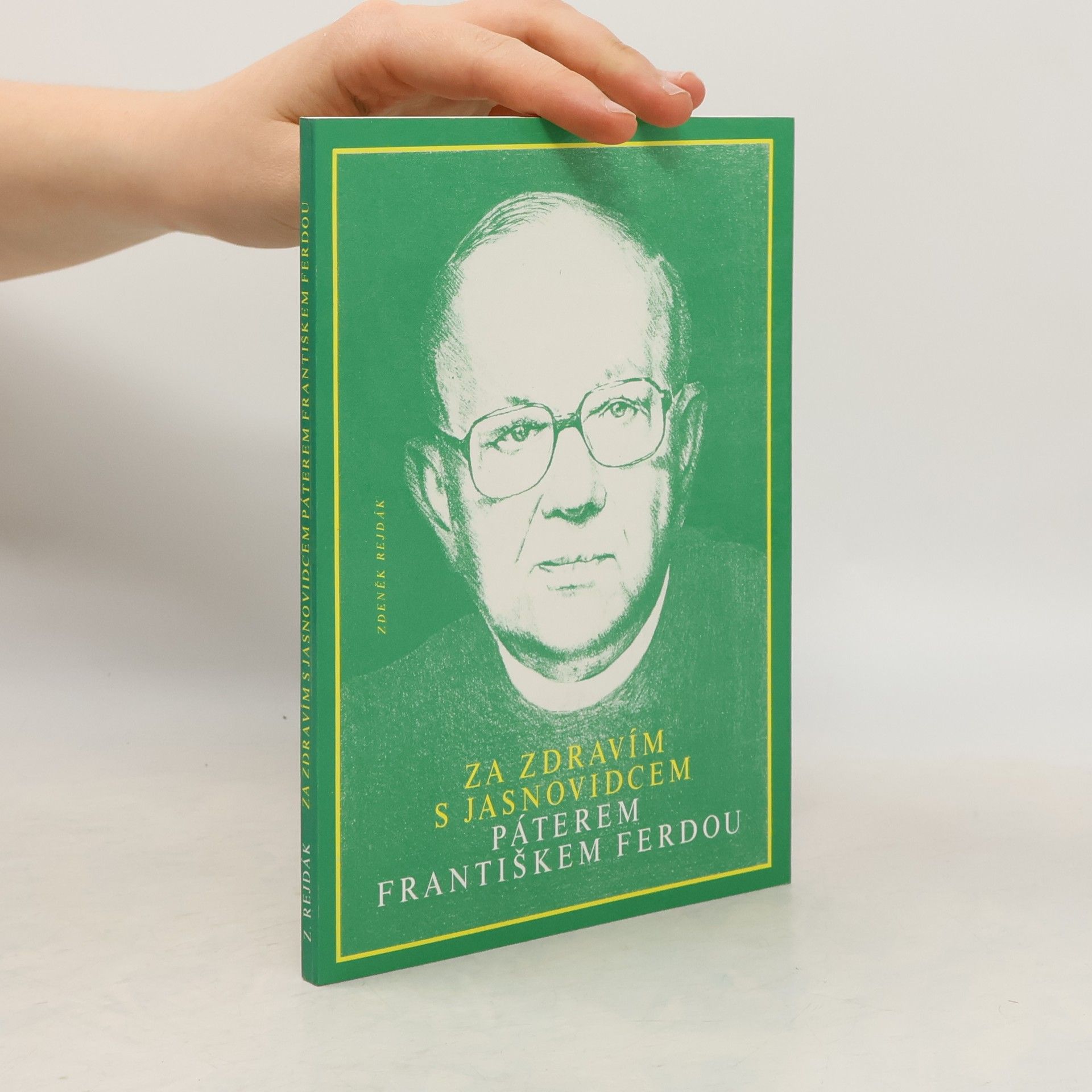 Zdeněk Rejdák Za zdravím s jasnovidcem páterem Františkem Ferdou