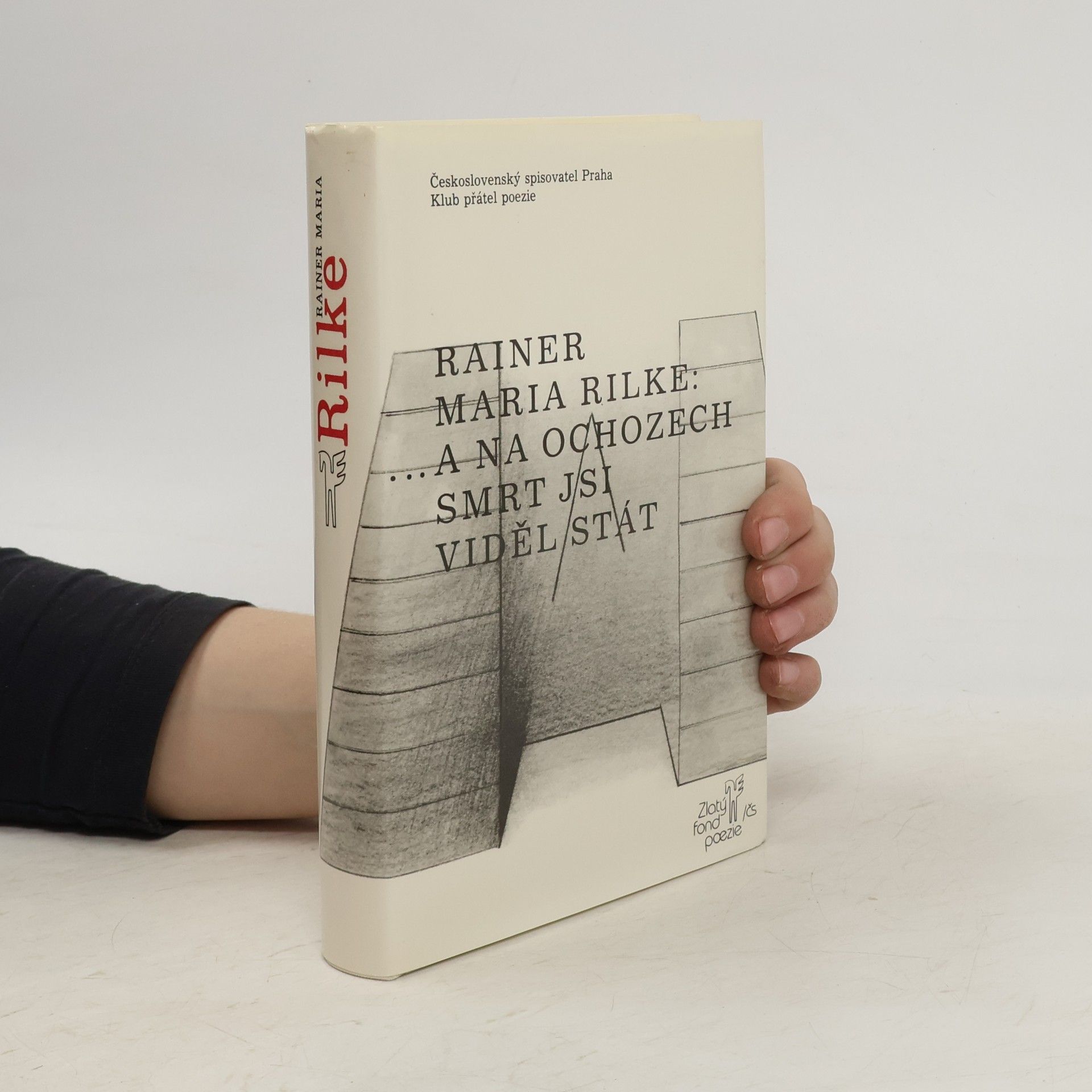 Rainer Maria Rilke ...A na ochozech smrt jsi viděl stát