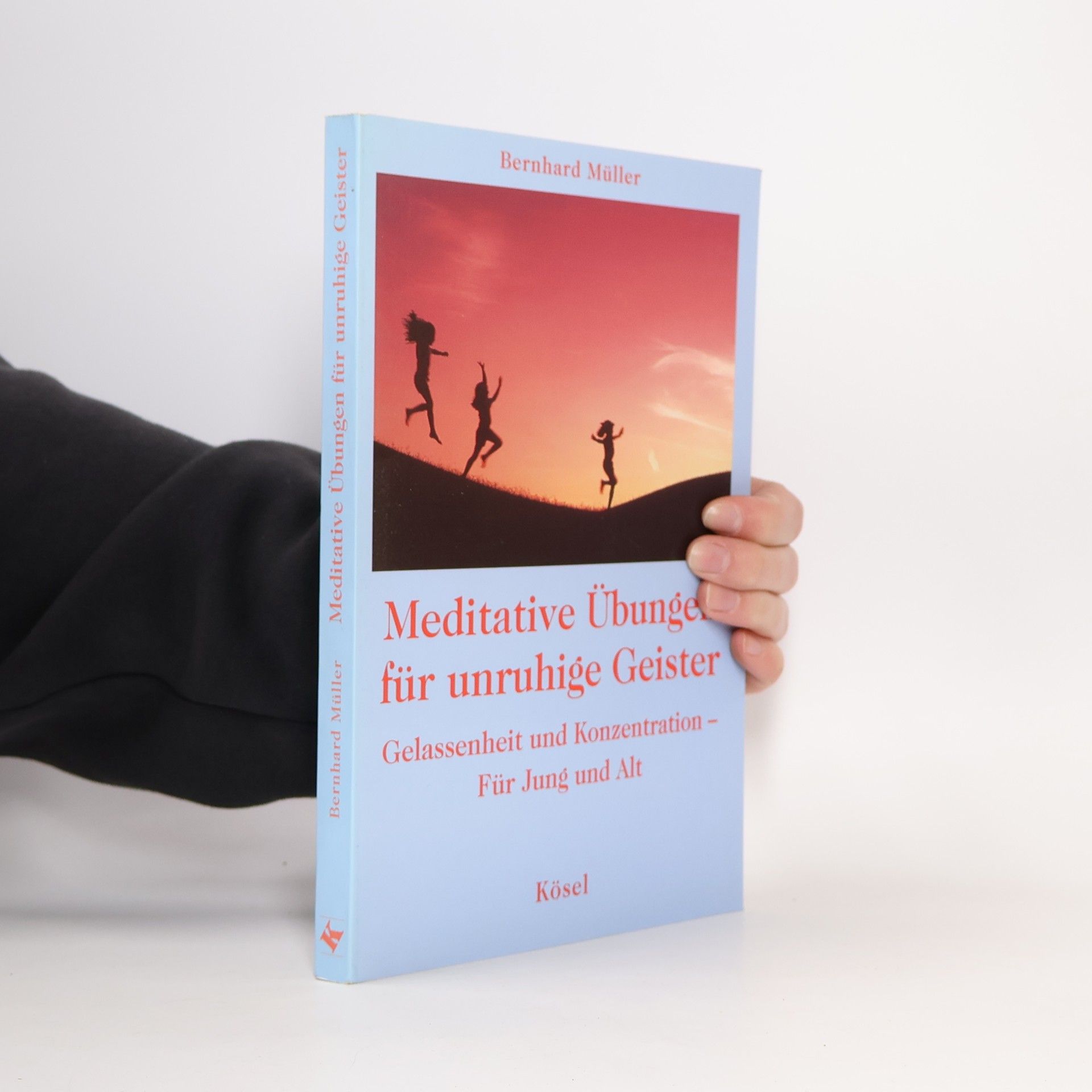 Bernd Müller Meditative Übungen für unruhige Geister