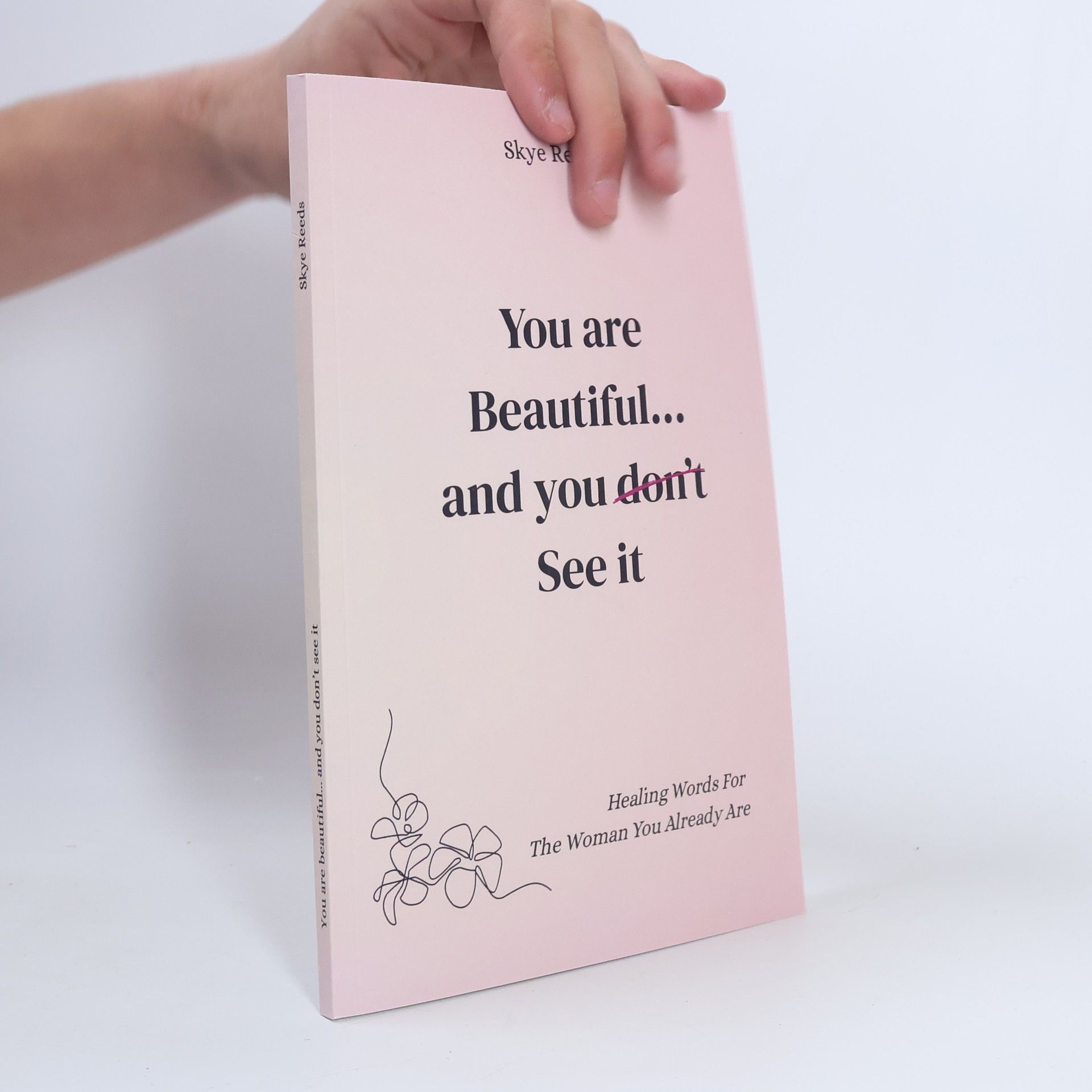 Skye Reeds You Are Beautiful... And You Don't See It