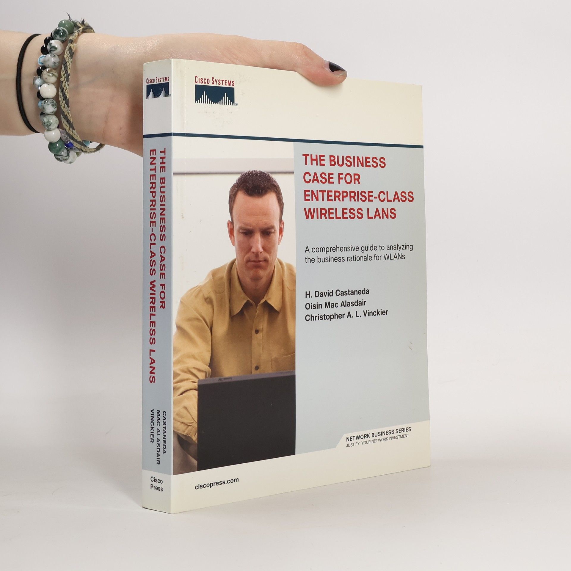 H. David Castaneda Network Business: The Business Case for Enterprise-Class Wireless LANs