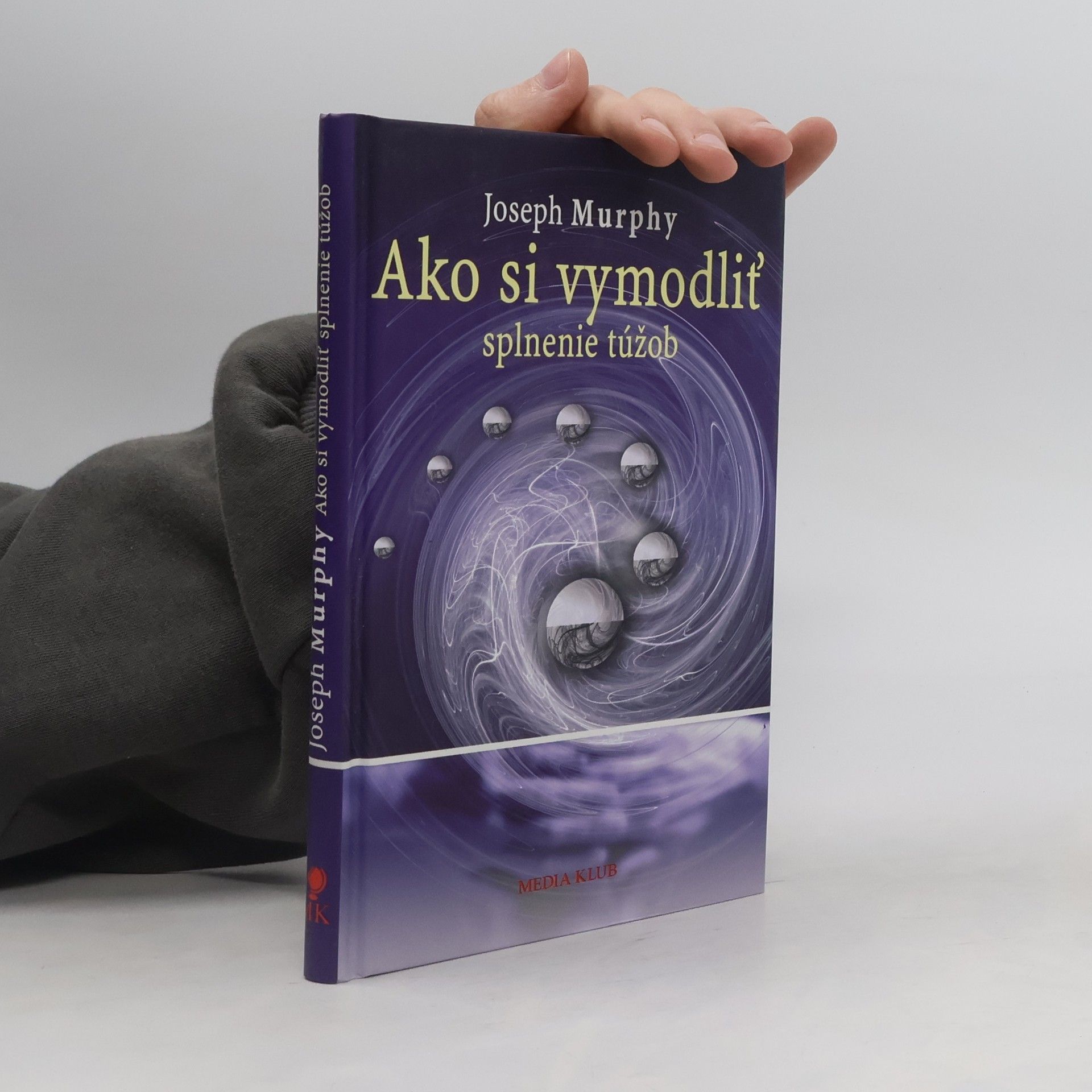 Joseph Murphy Ako si vymodliť splnenie túžob