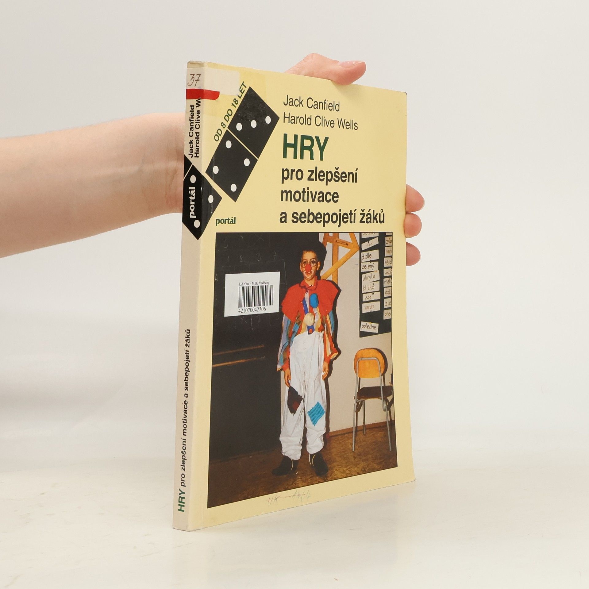 Jack Canfield Hry pro zlepšení motivace a sebepojetí žáků : příručka pro učitele, vychovatele a rodiče