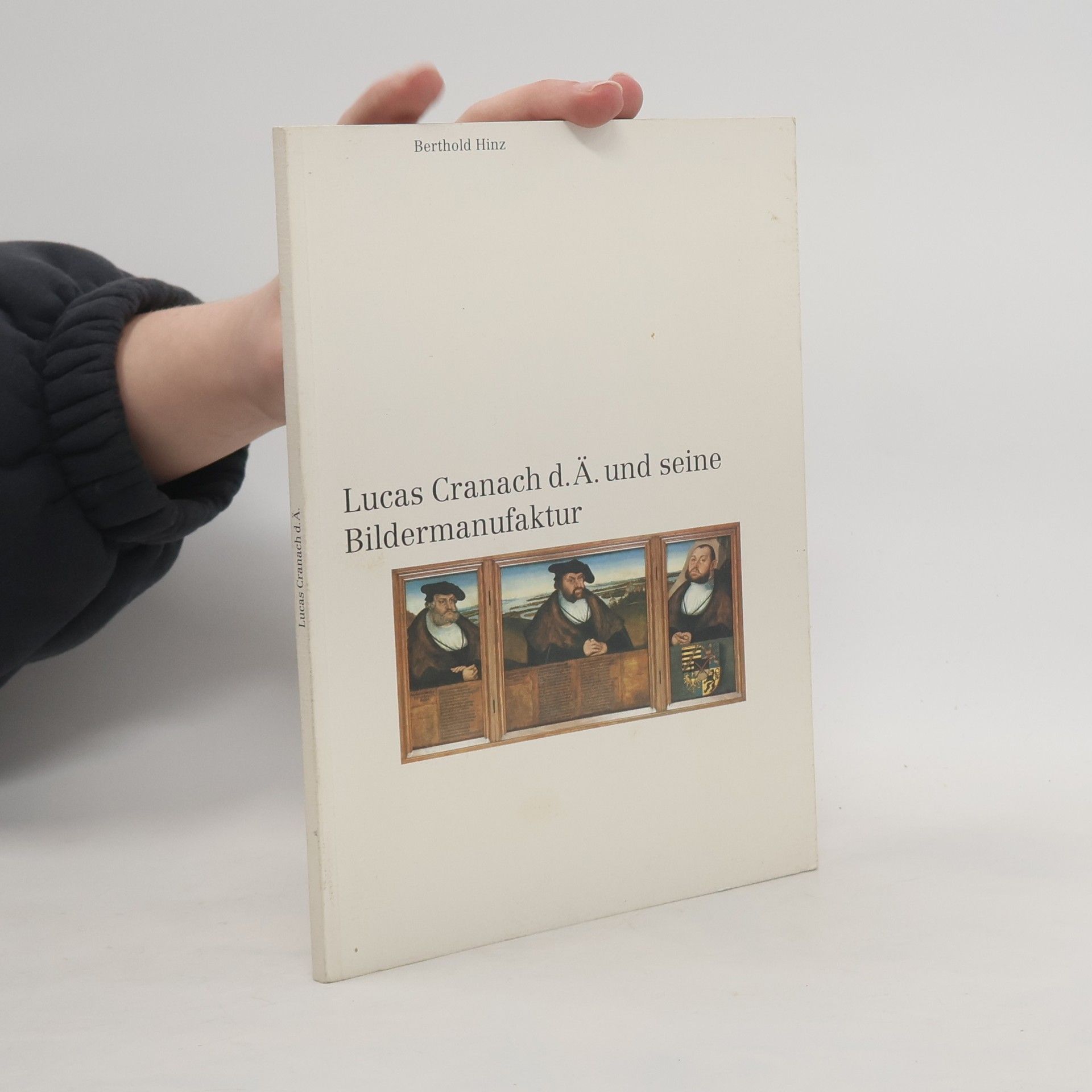 Berthold Hinz Lucas Cranach d.Ä. und seine Bildermanufaktur