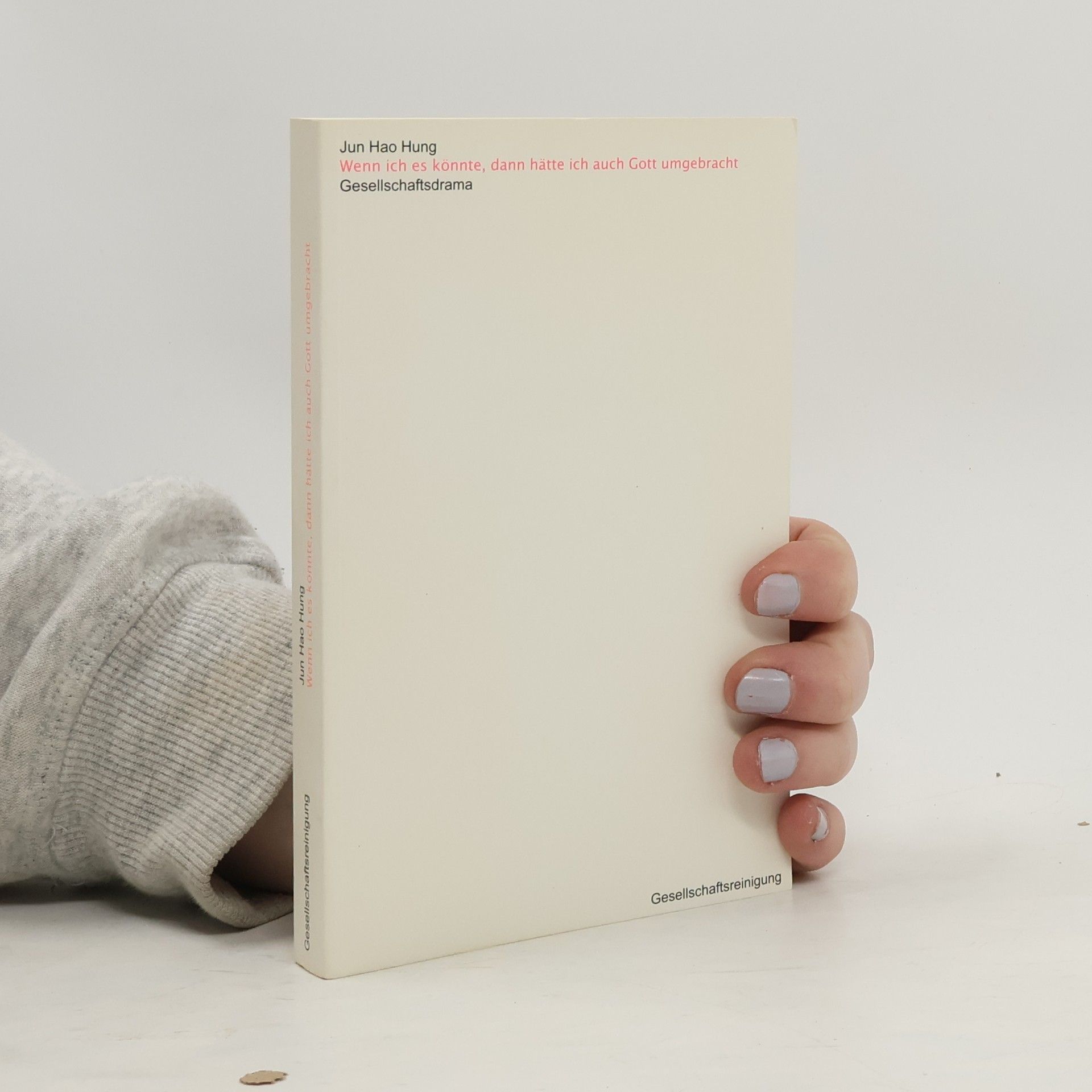 Jun Hao Hung Wenn ich es könnte, dann hätte ich auch Gott umgebracht