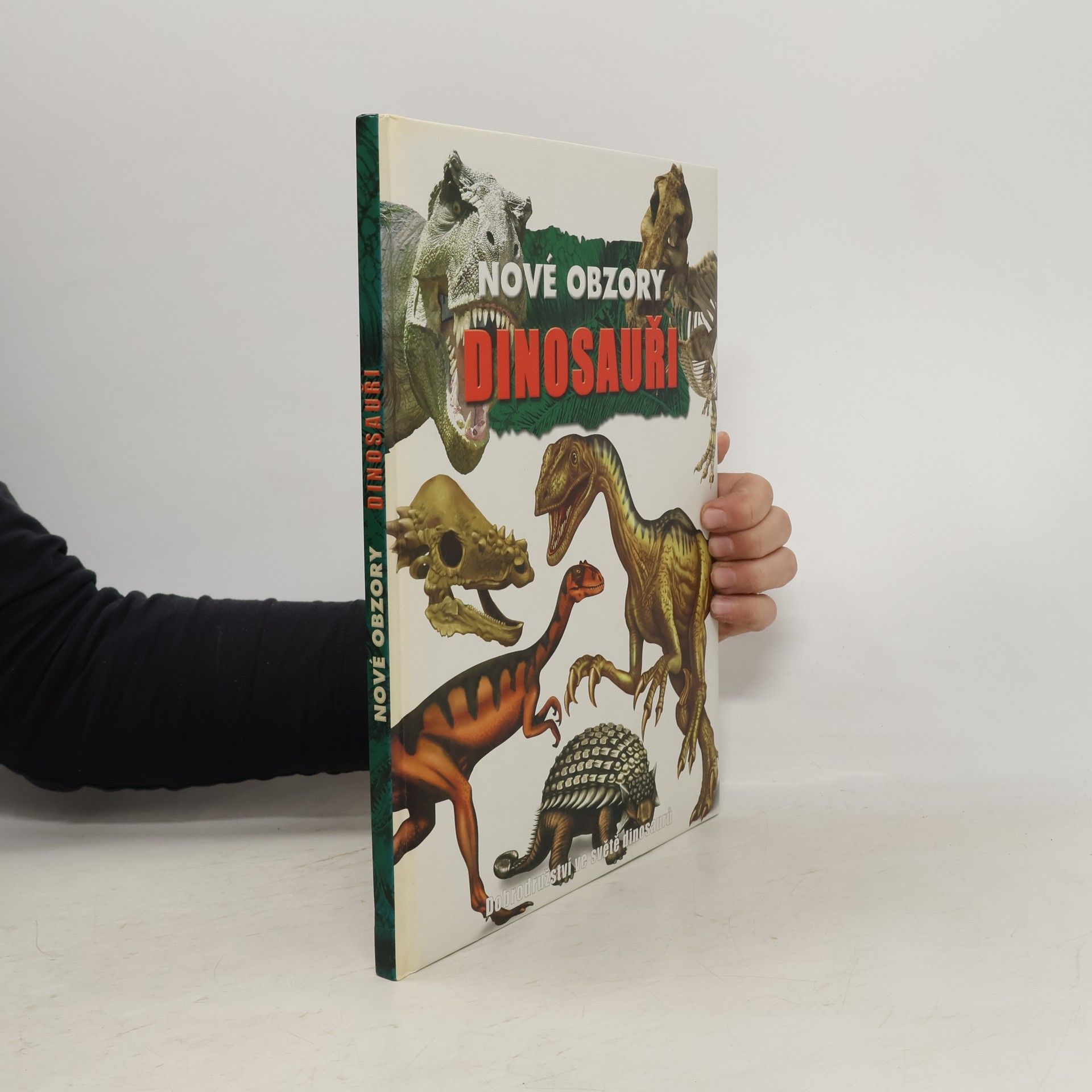 Various authors Nové obzory - Dinosauři: Dobrodružství ve světě dinosaurů Dinosauři Objevte prehistorický svět dinosaurů