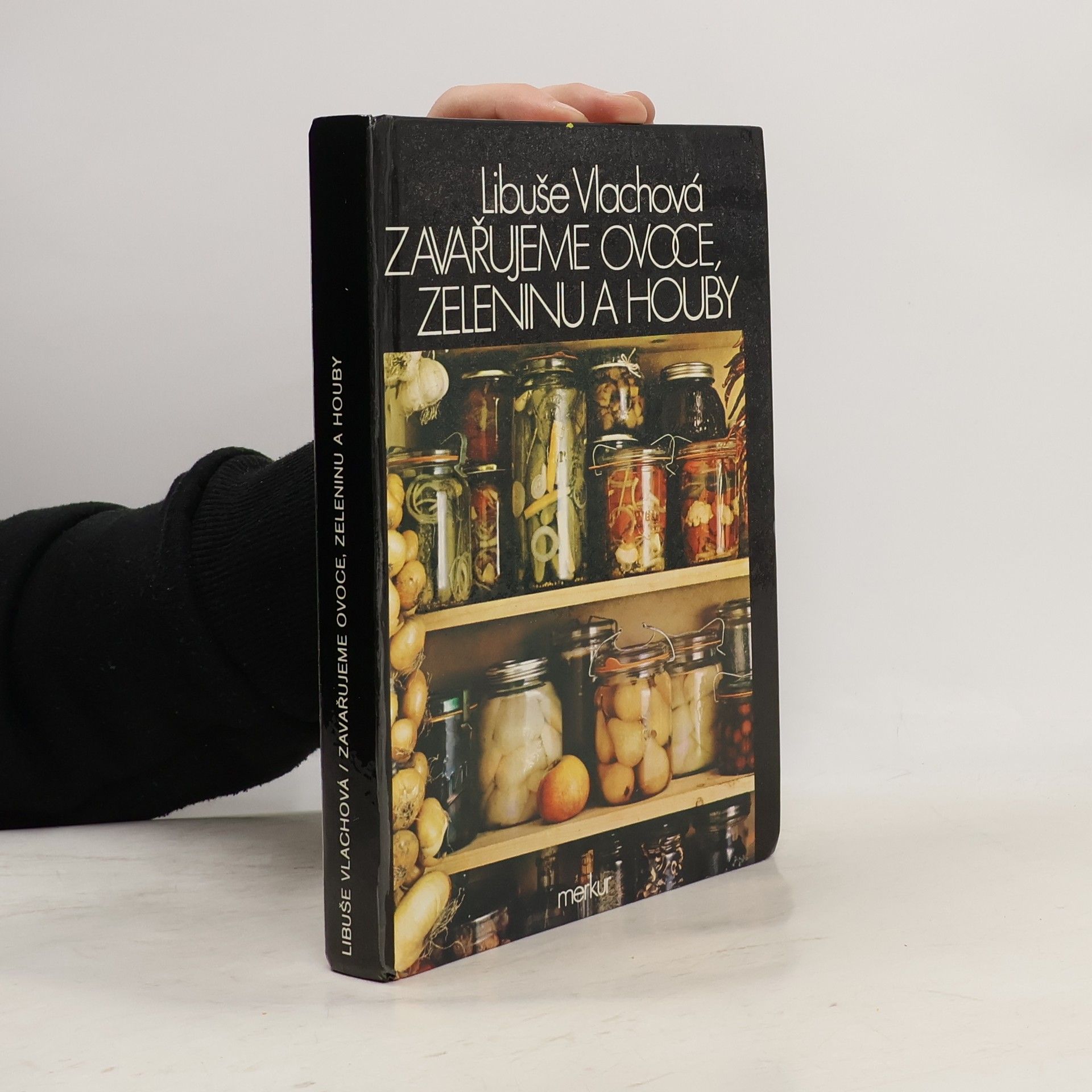 Libuše Vlachová Zavařujeme ovoce, zeleninu a houby