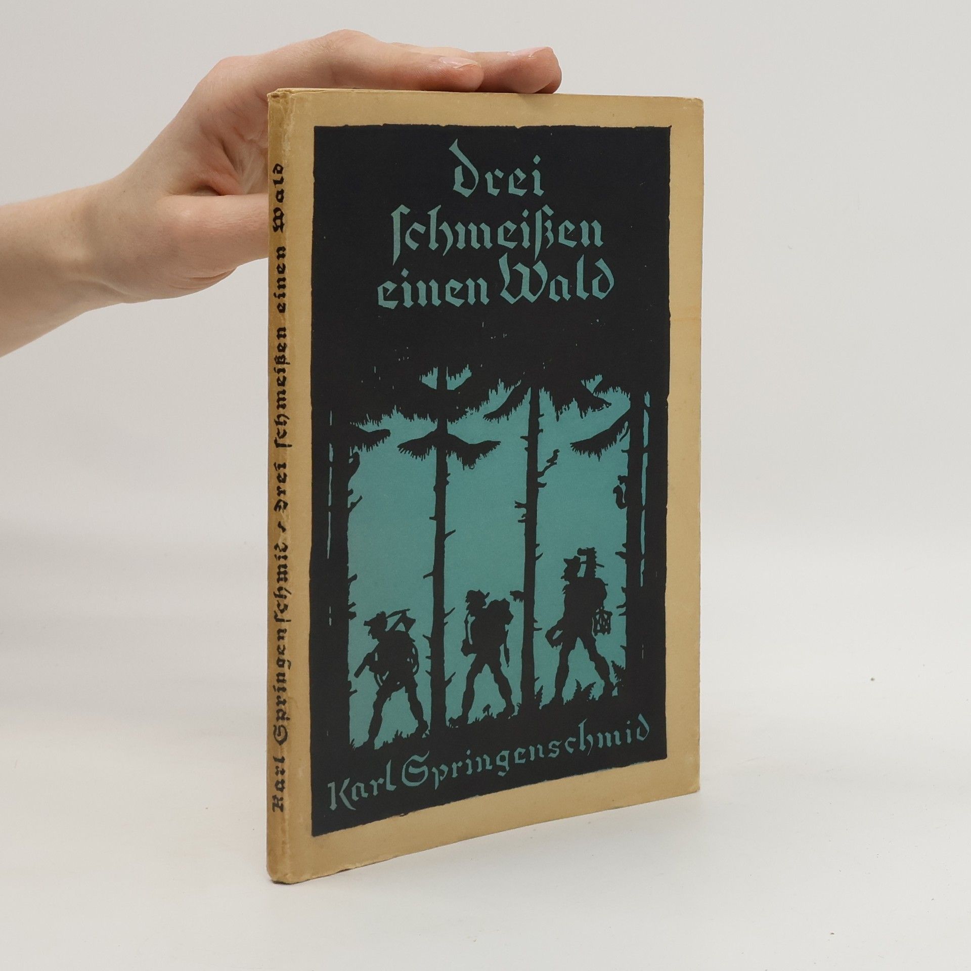Karl Springenschmid Drei Schmeissen einen Wald
