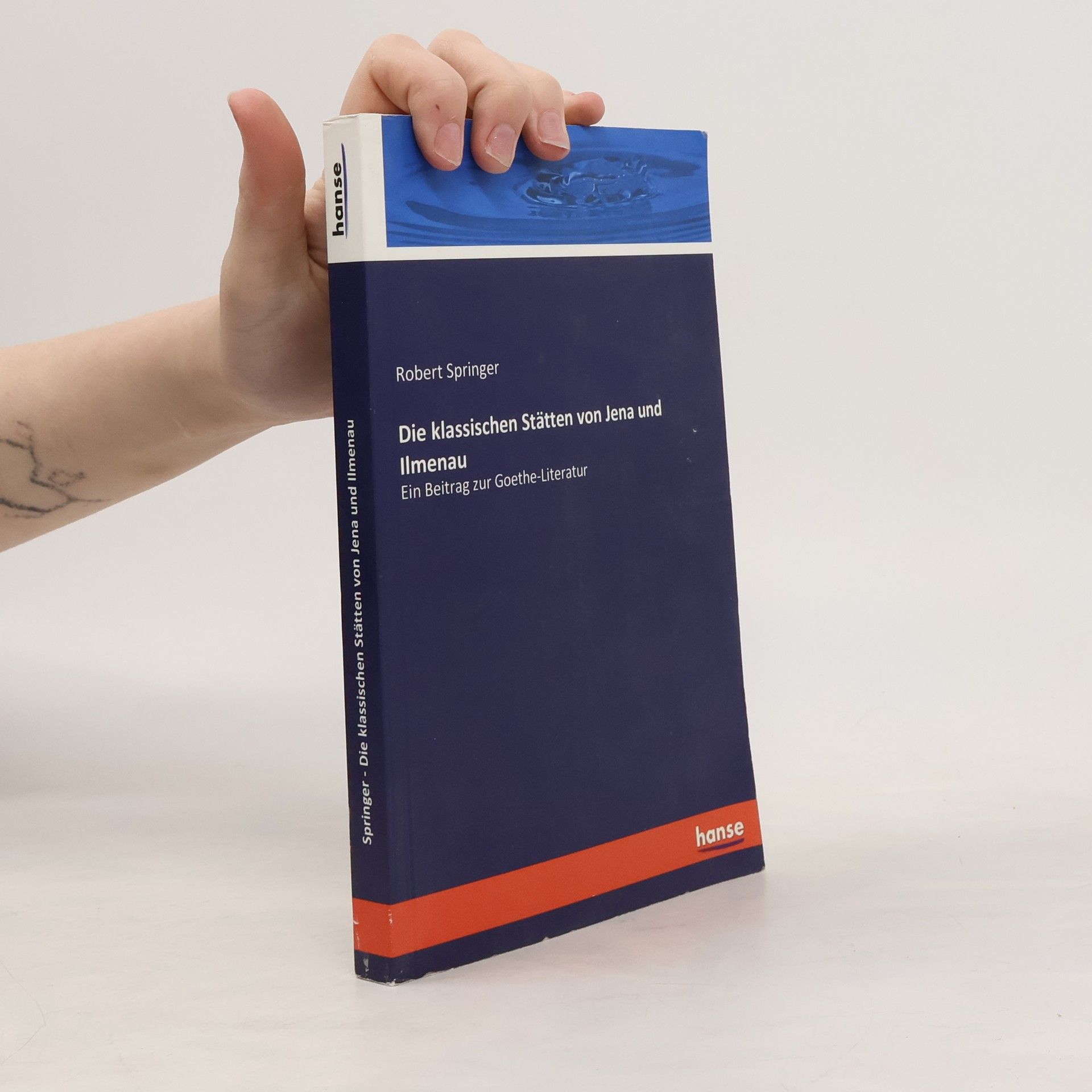 Robert Springer Die klassischen Stätten von Jena und Ilmenau