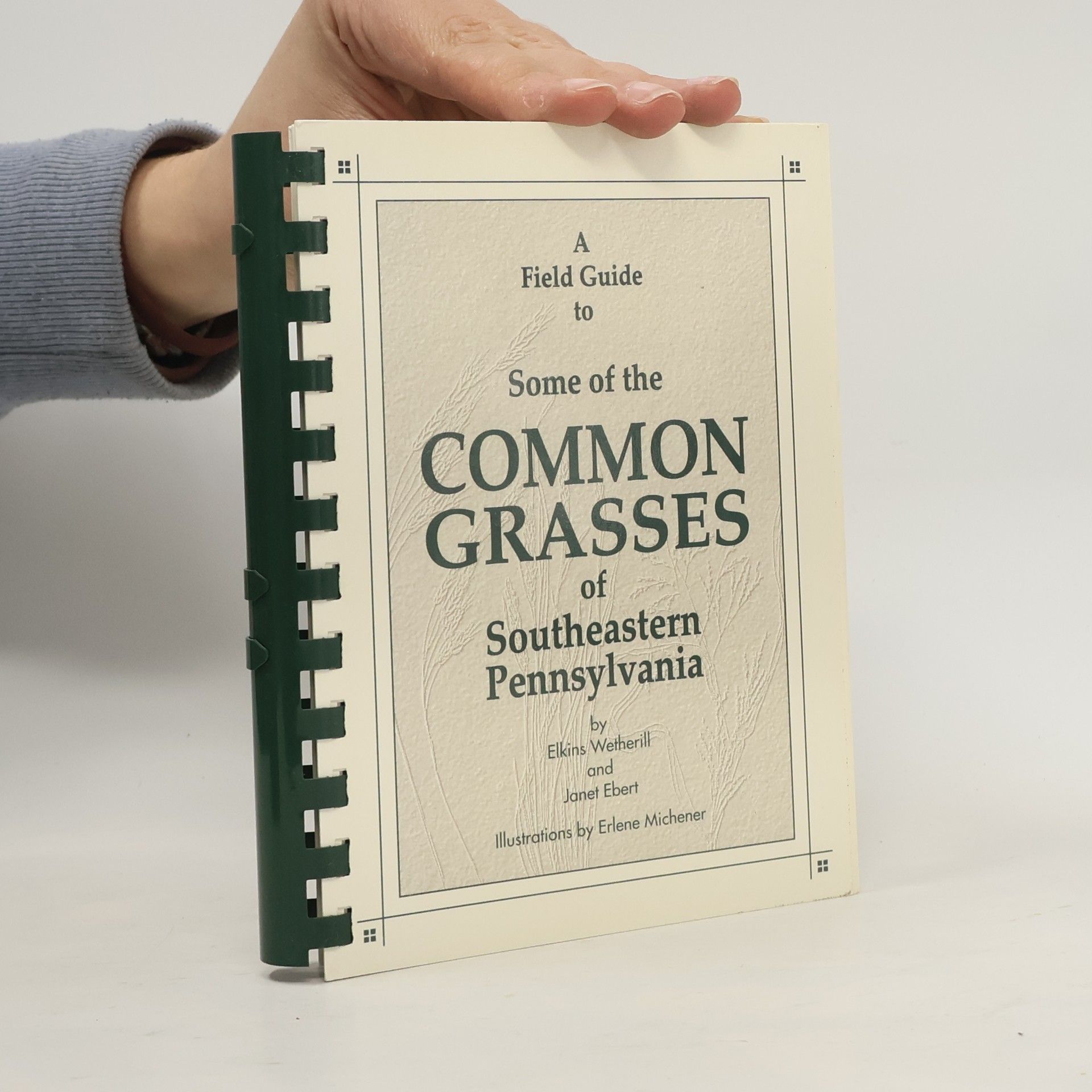 Elkins Wetherill A Field Guide to Some of the Common Grasses of Southeastern Pennsylvania