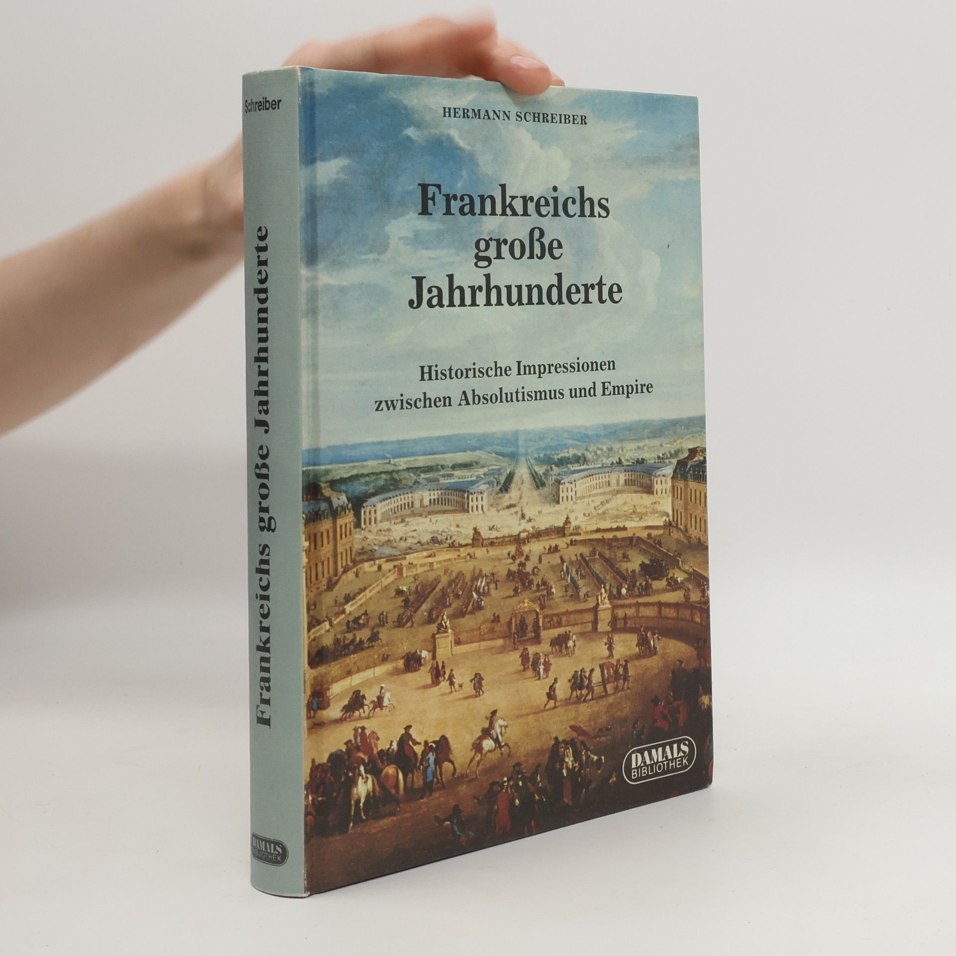 Hermann Schreiber Damals Bibliothek: Frankreichs Große Jahrhunderte