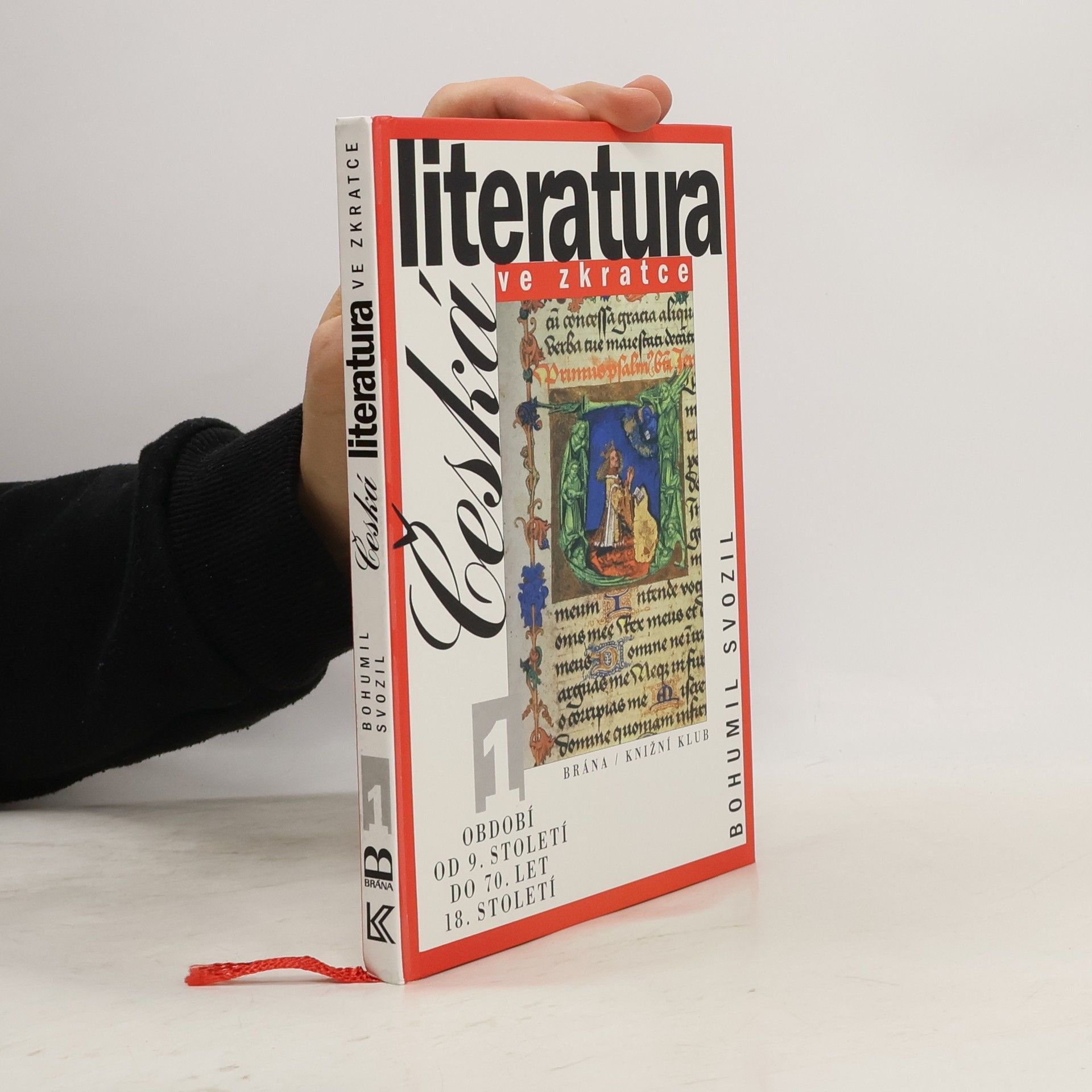 Bohumil Svozil Česká literatura ve zkratce. 1, Období od 9. století do 70. let 18. století
