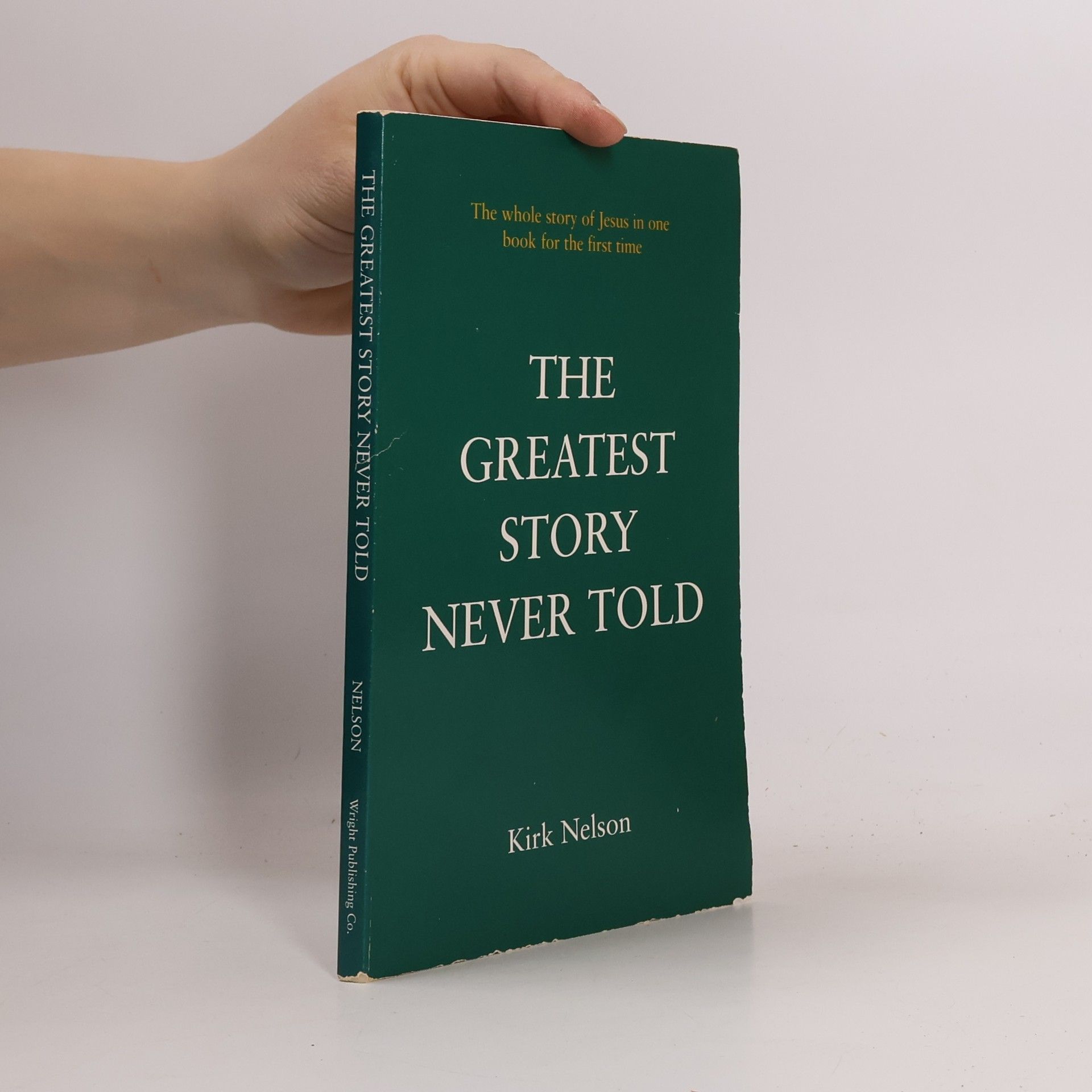 Kirk Nelson The Greatest Story Never Told