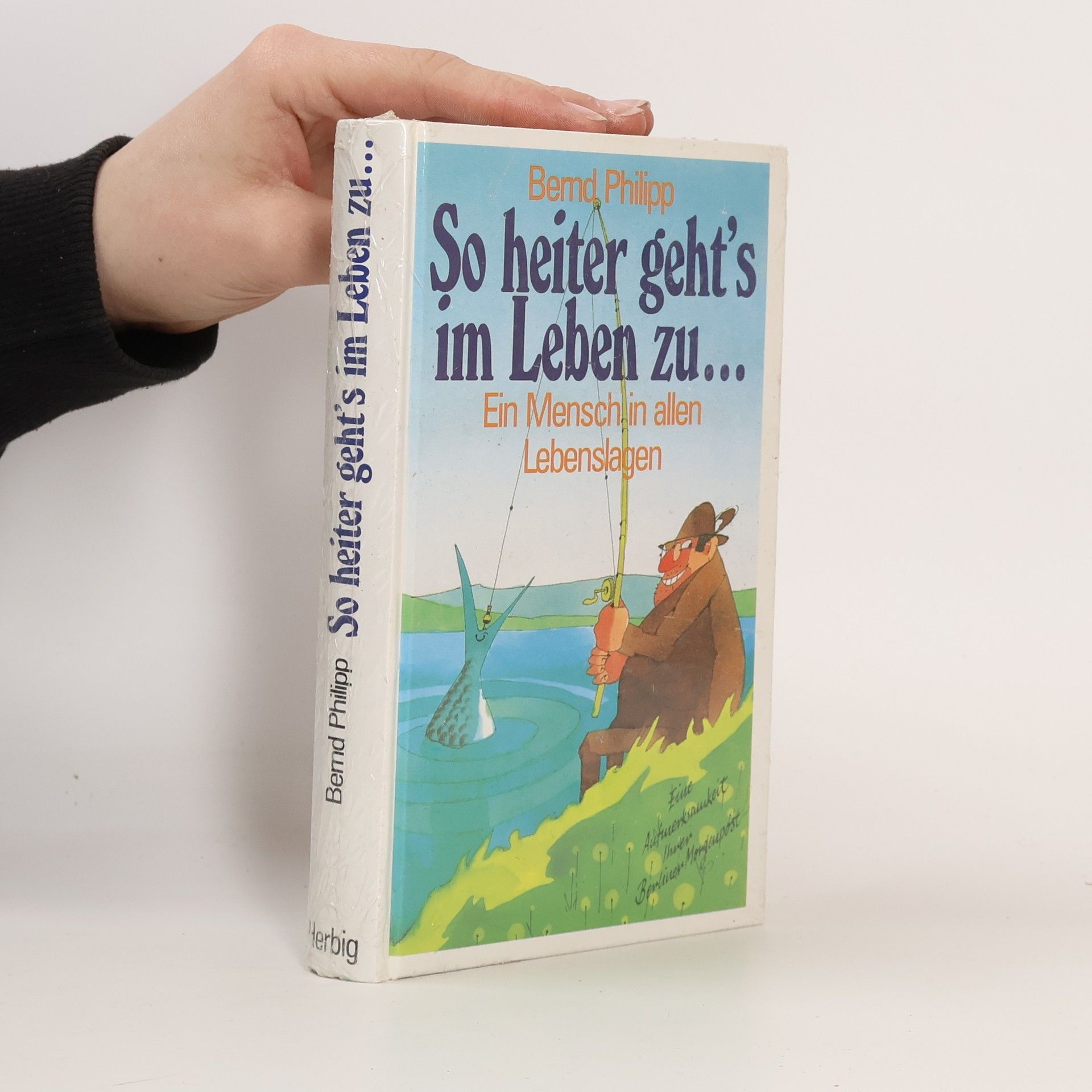 Bernd Philipp So heiter geht's im Leben zu ...