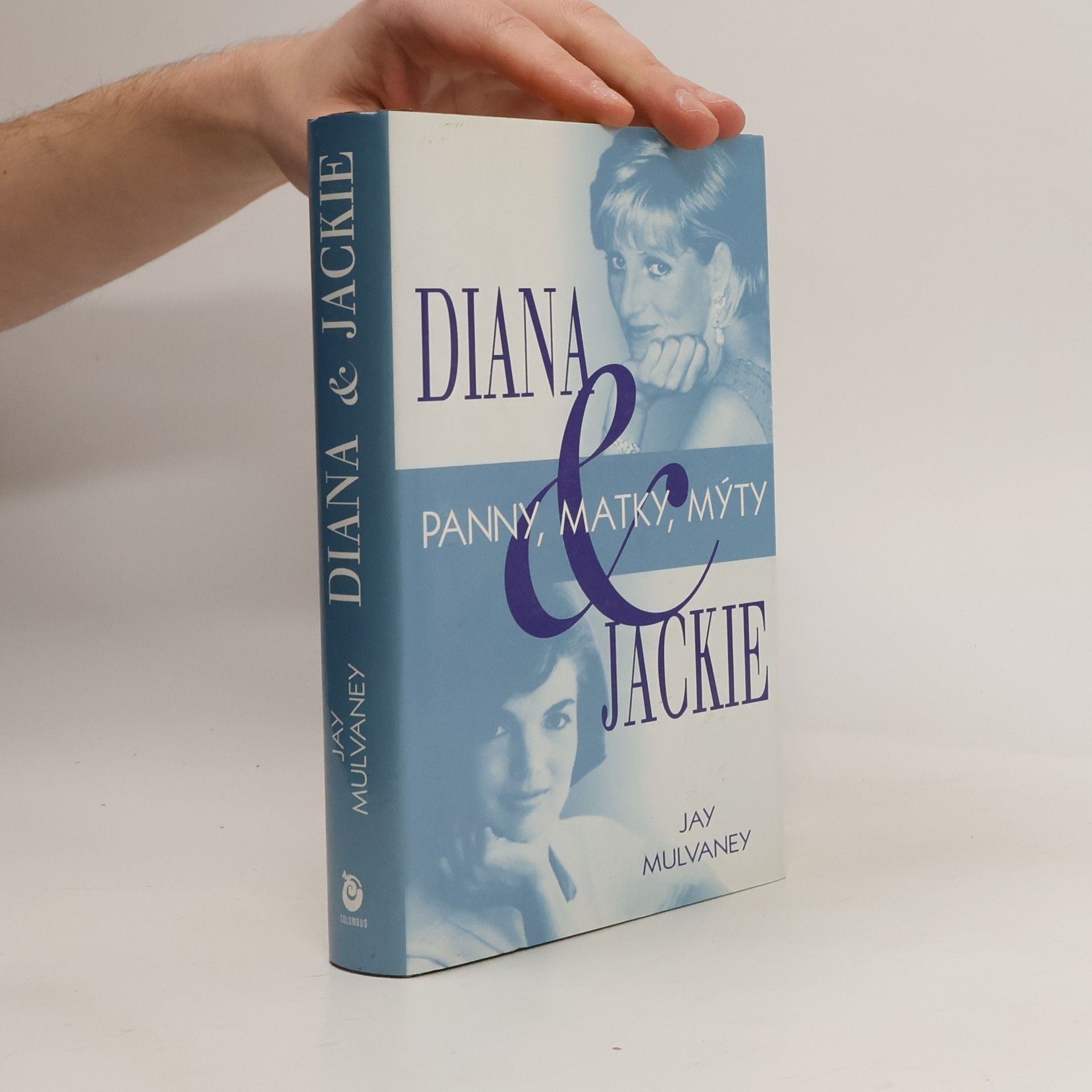 Jay Mulvaney Diana & Jackie : panny, matky, mýty