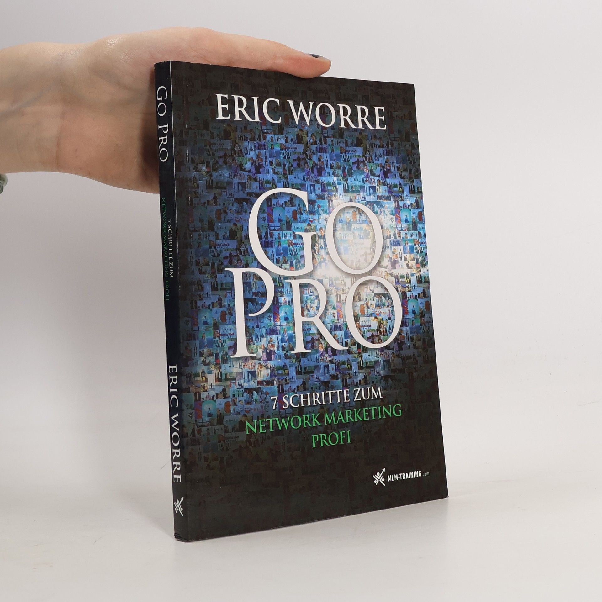 Eric Worre Go Pro. 7 Schritte zum Network Marketing Profi