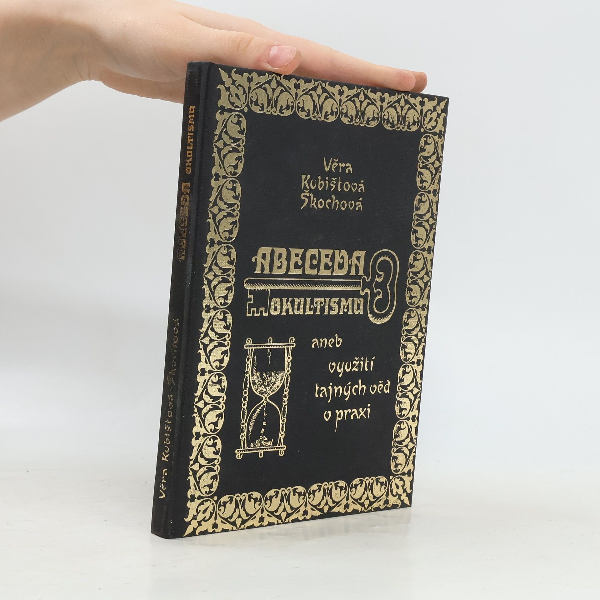 Věra Kubištová Abeceda okultismu, aneb, Využití tajných věd v praxi