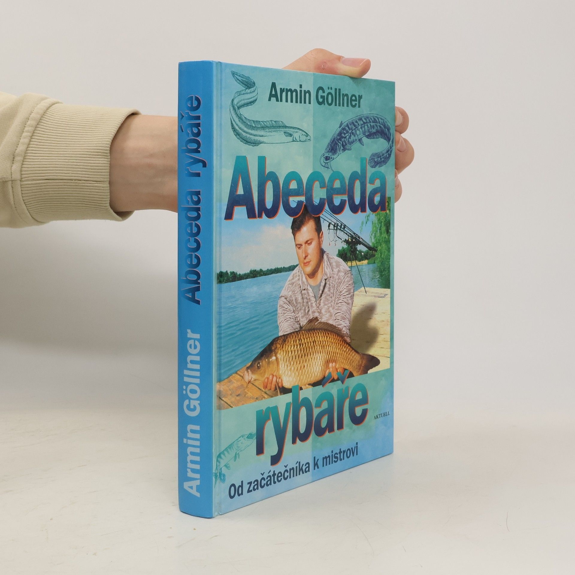 Armin Göllner Abeceda rybáře. Od začátečníka k mistrovi